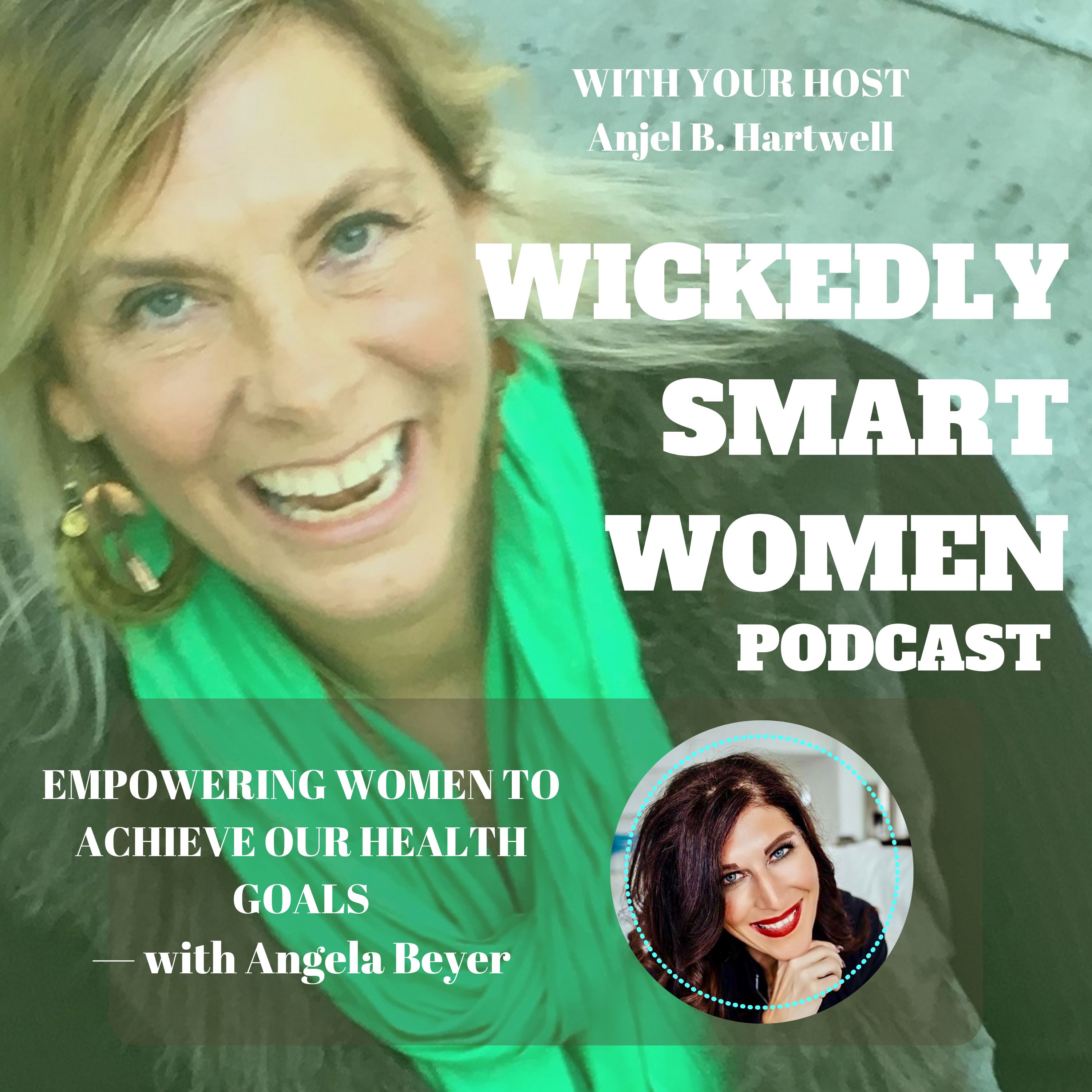 Empowering Women to Achieve Our Health Goals—with Angela Beyer- EP278