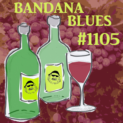 Bandana Blues #1105 - Wine Time