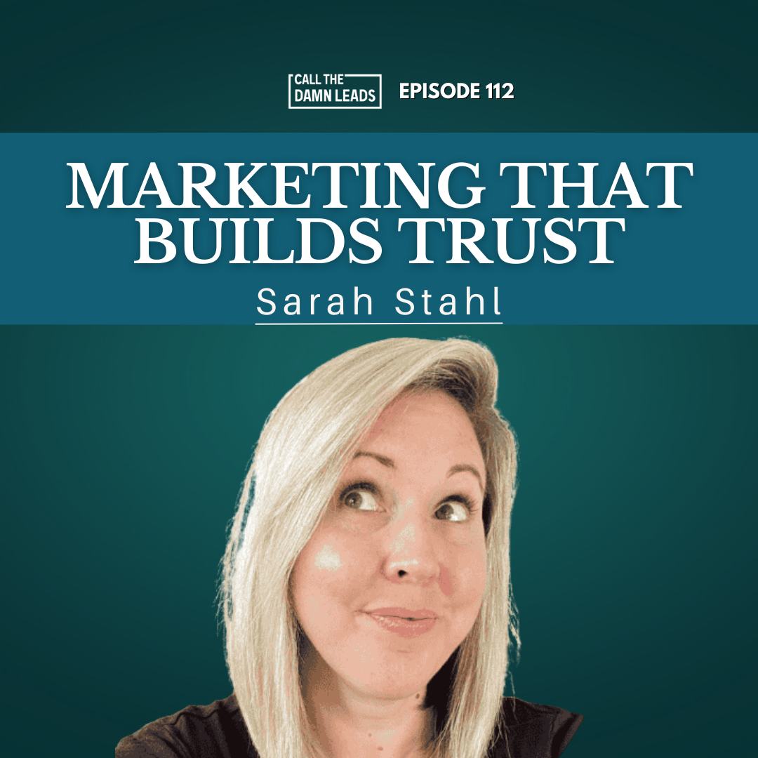 Episode 112 – Marketing that Builds Trust with Sarah Stahl