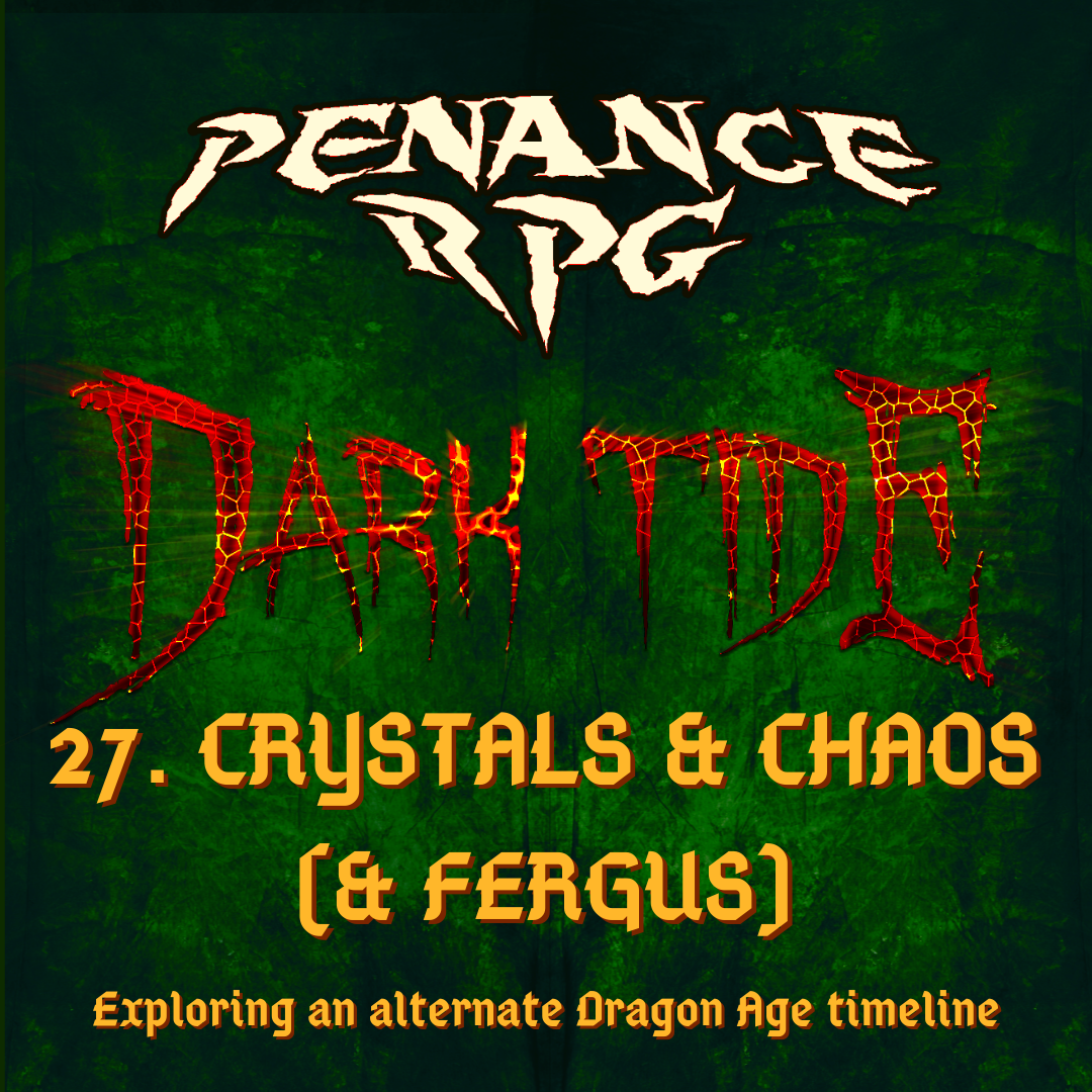 Dark Tide 27. Crystals & Chaos (& Fergus)