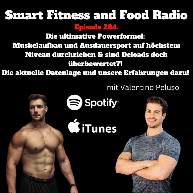 284. Die ultimative Powerformel: Muskelaufbau und Ausdauersport auf höchstem Niveau durchziehen & sind Deloads doch überbewertet?! Die aktuelle Datenlage und unsere Erfahrungen dazu! - mit Valentino Peluso