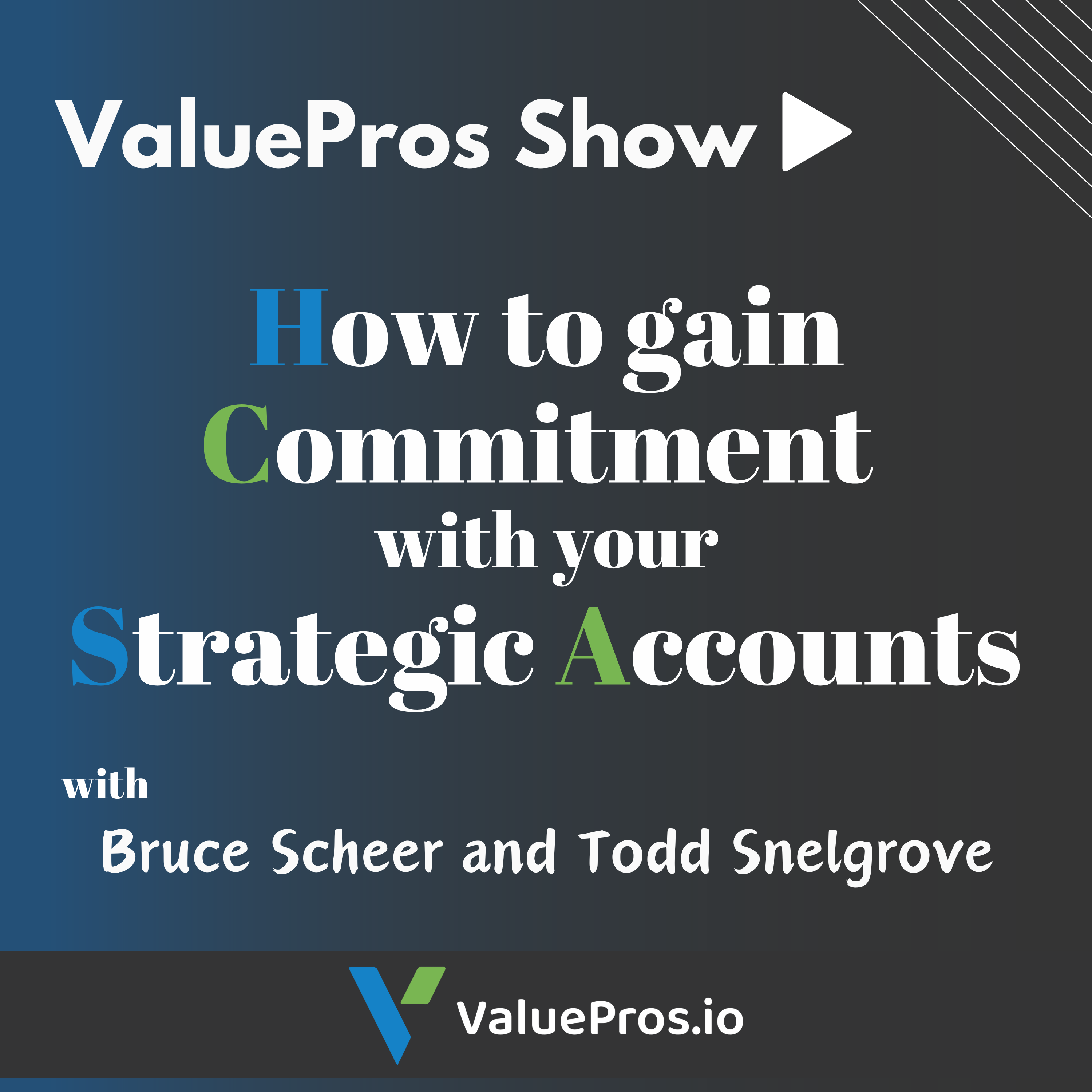 How to Gain Commitment with your Strategic Accounts with Bruce Scheer and Todd Snelgrove