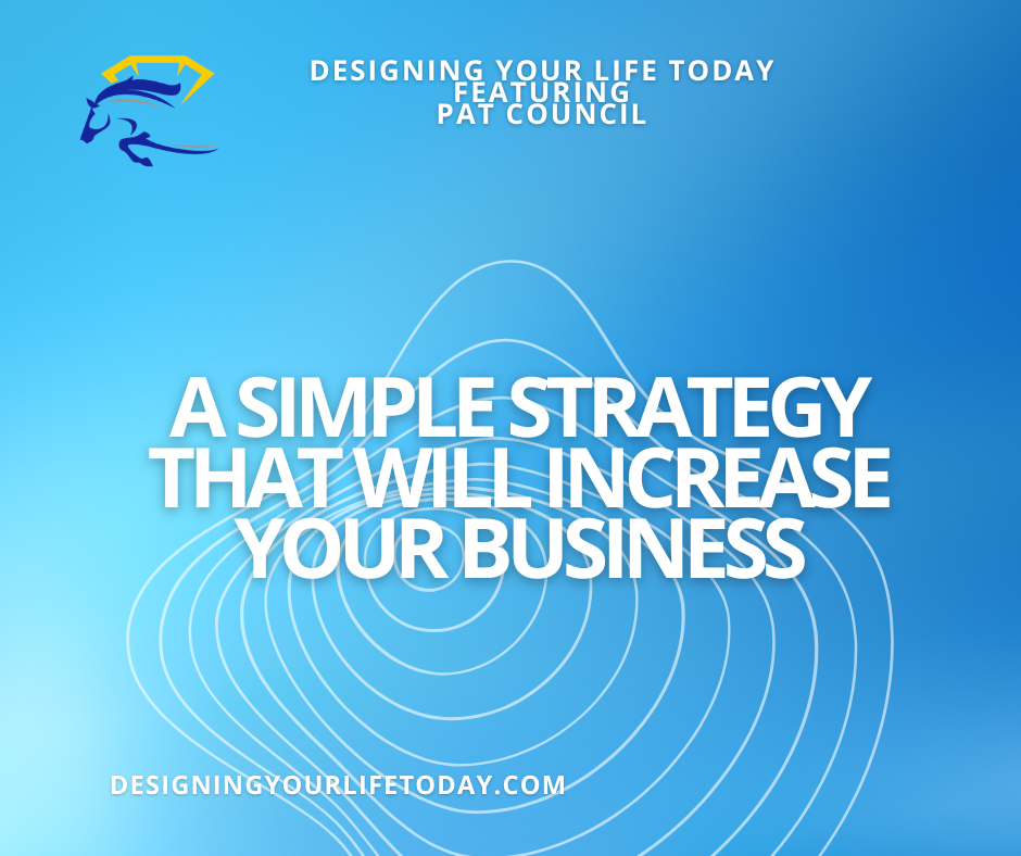 A Simple Strategy That Will Increase Your Business