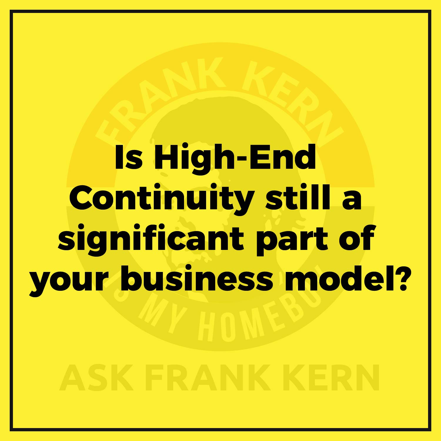 Is High End Continuity still a significant part of your business model? Is High End Continuity still a significant part of your business model?