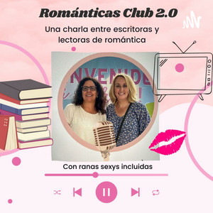Episodio 321: Podcast Románticas Club 2.0