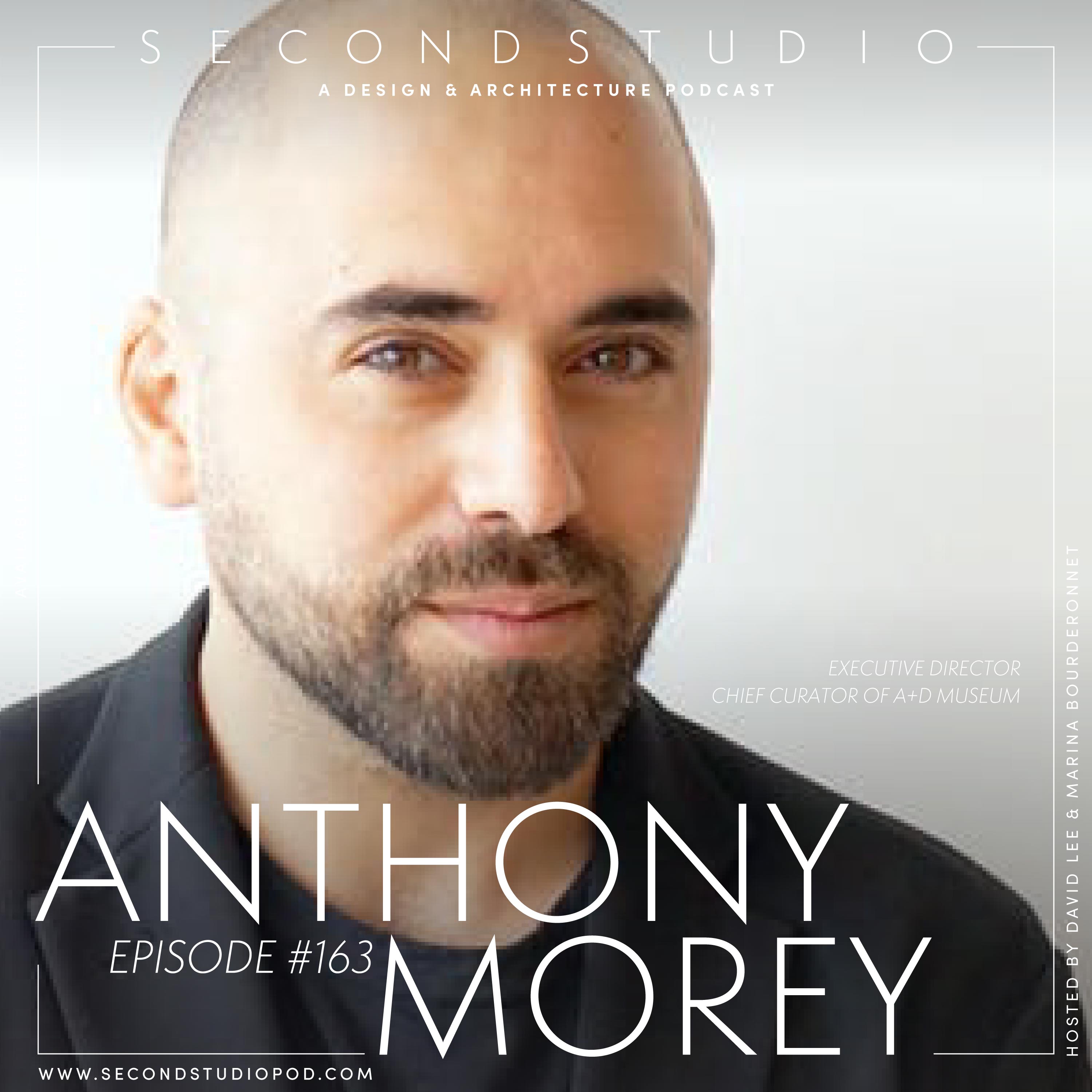 #163 - Anthony Morey, Executive Director & Curator at A+D Museum in Los Angeles, Lecturer at SCI-Arc, and Creative Director of ynotWORKSHOP