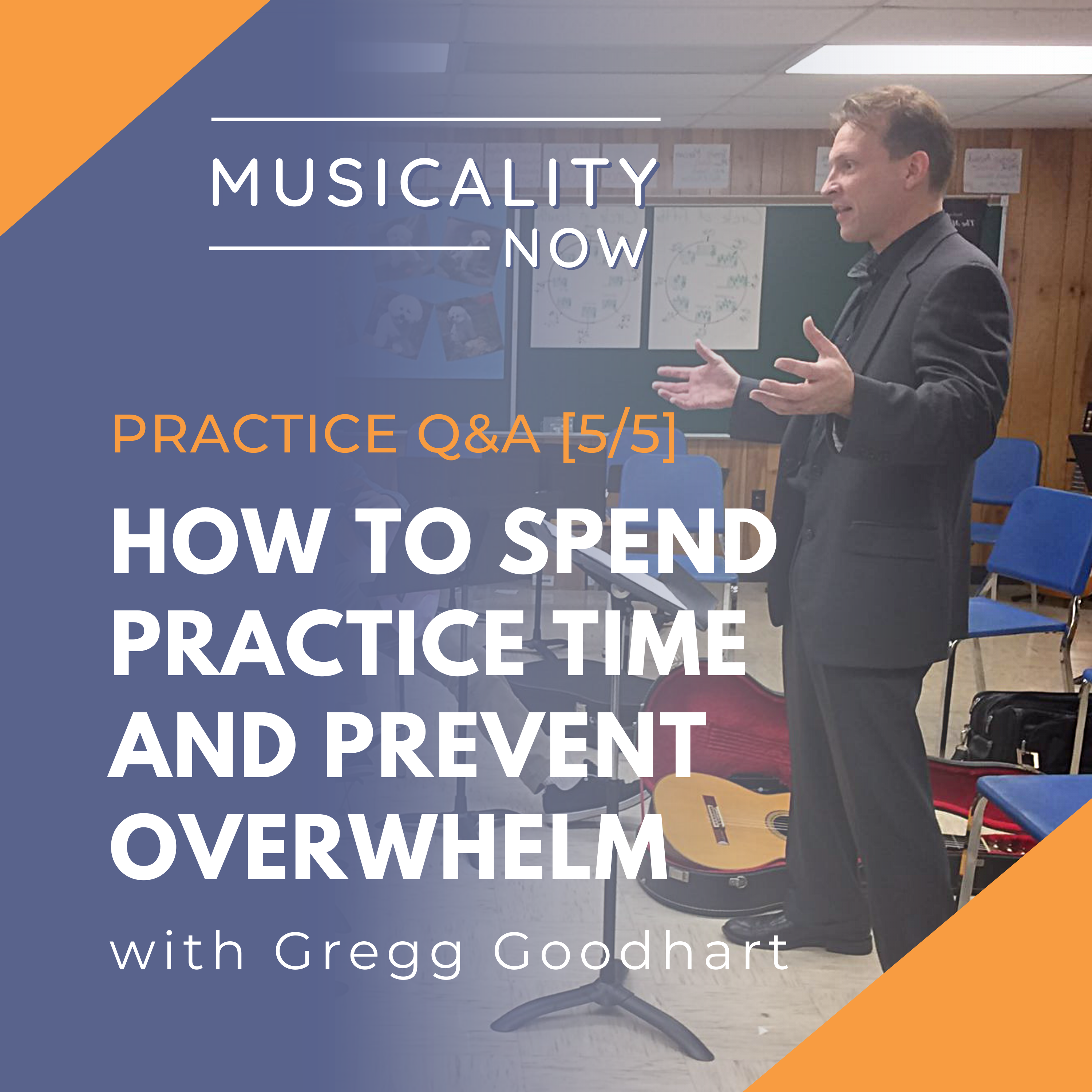 236: Practice Q&A [5/5] How To Spend Practice Time And Prevent Overwhelm