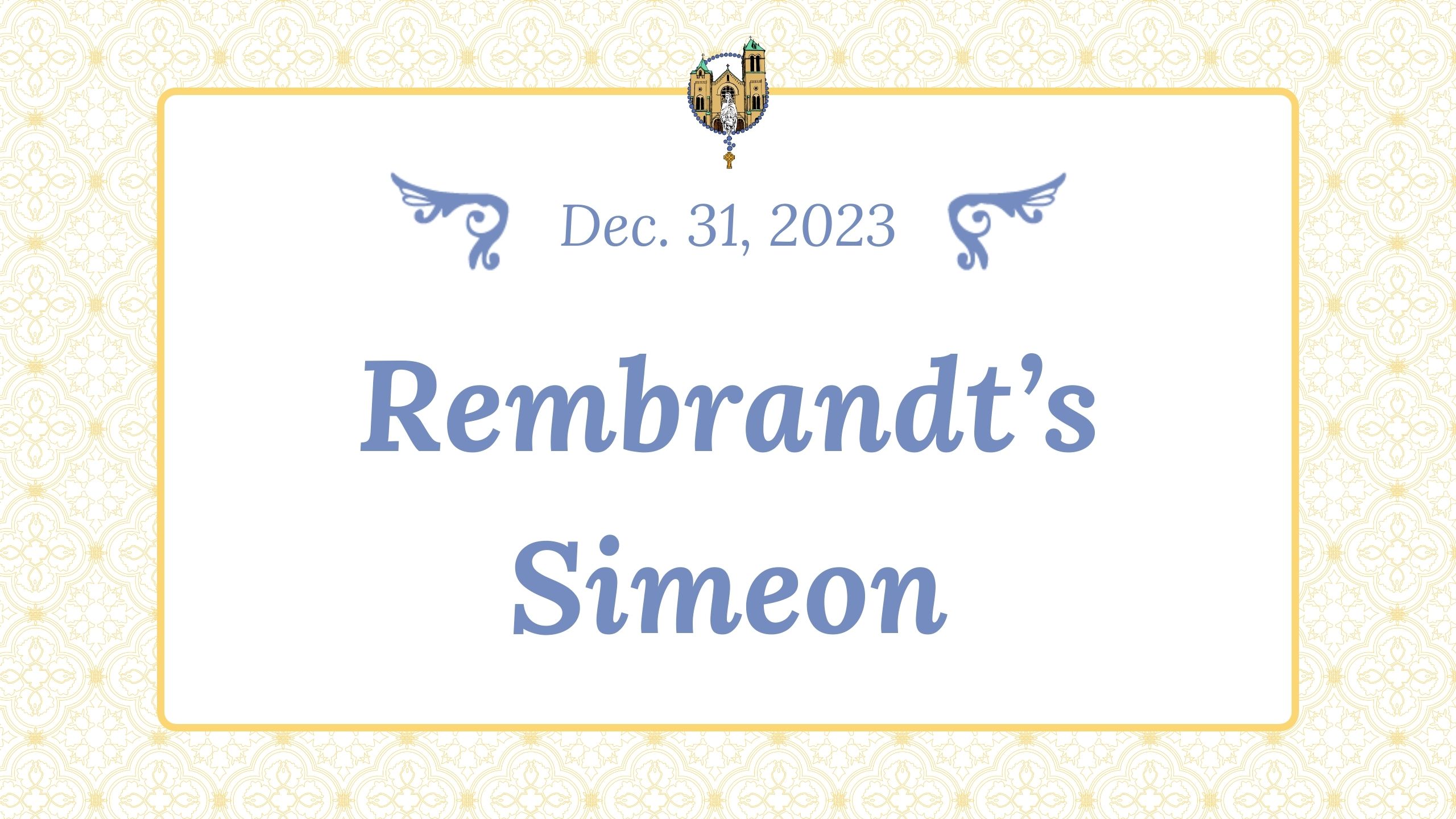 Dec 31 - Rembrandt’s Simeon