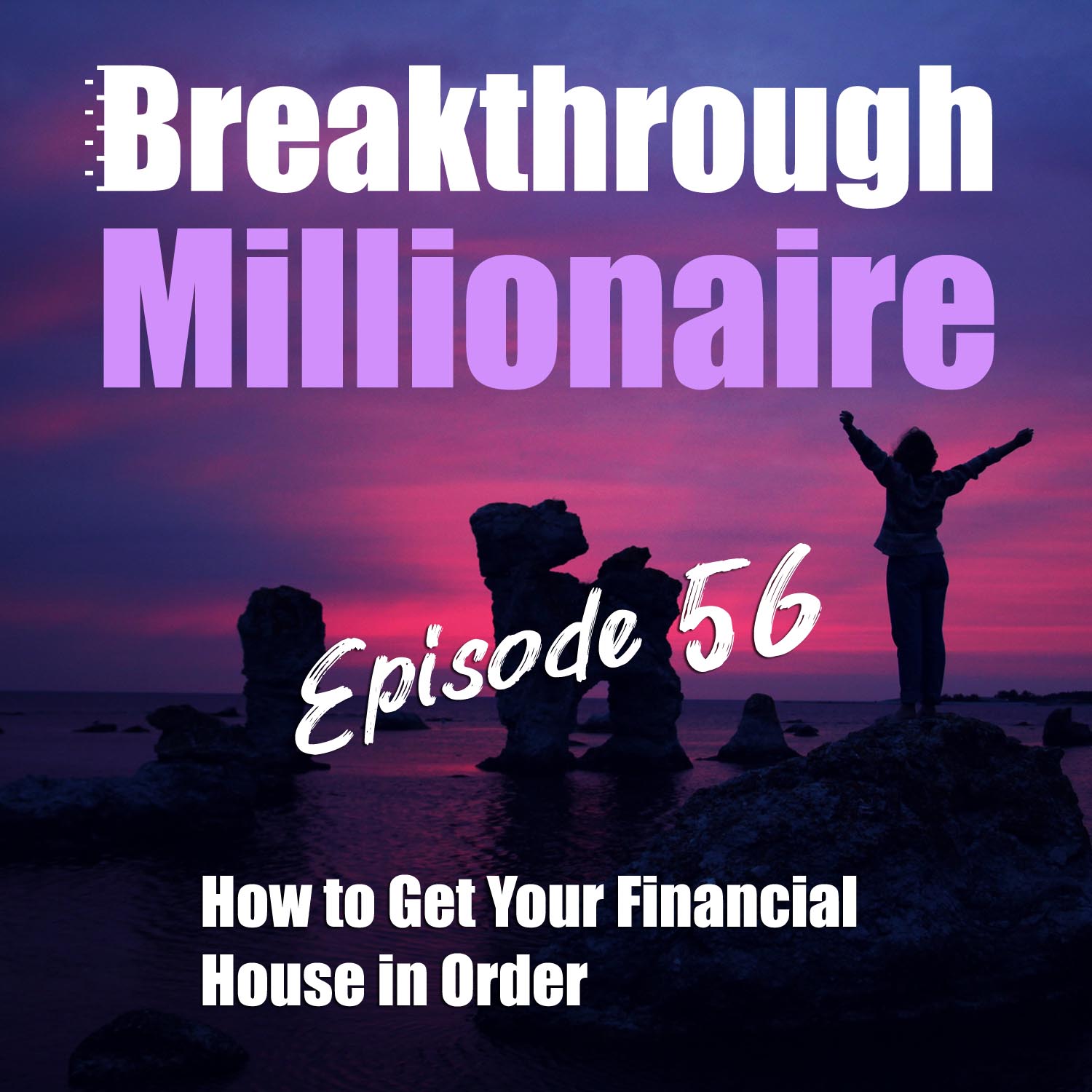 cover of episode 056: How to Get Your Financial House in Order