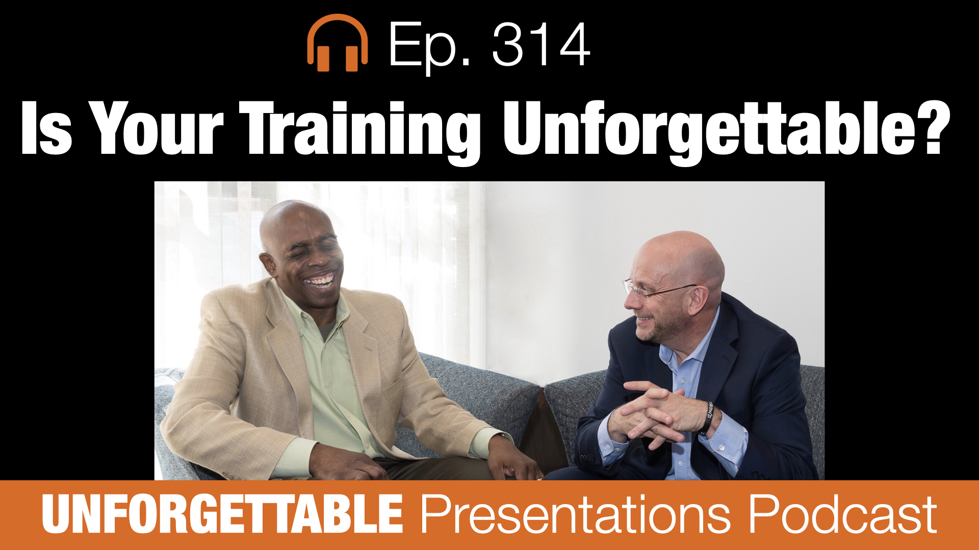 Ep. 314 IS YOUR TRAINING UNFORGETTABLE?