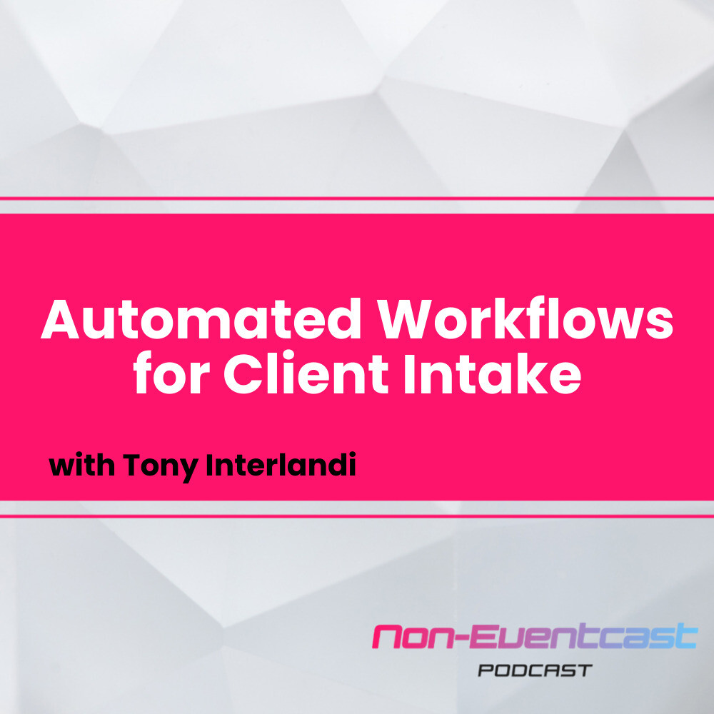 Automated Workflows for Client Intake with Tony Interlandi