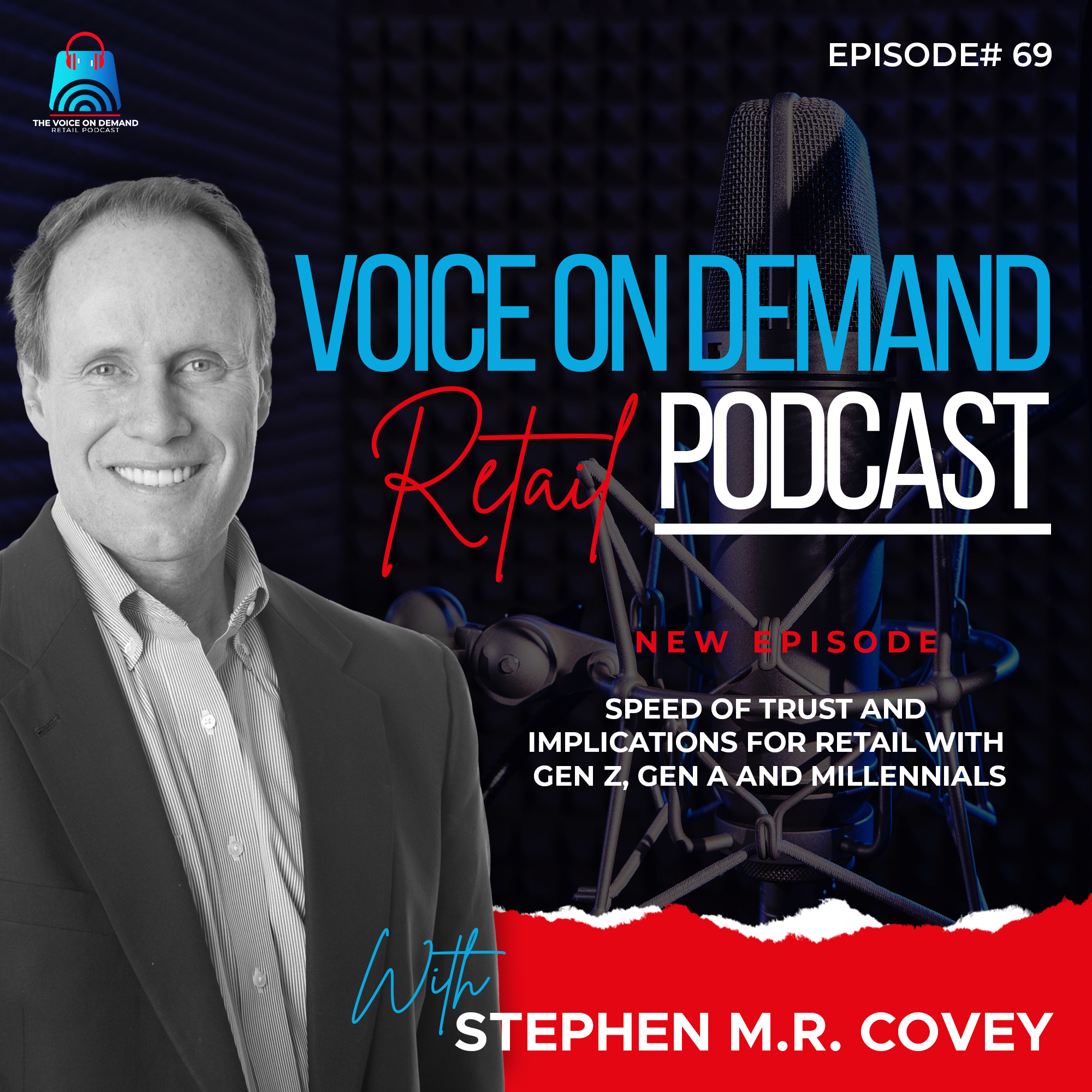 Episode 69 - Speed of Trust and Implications for Retail with Gen Z, Gen A and Millennials