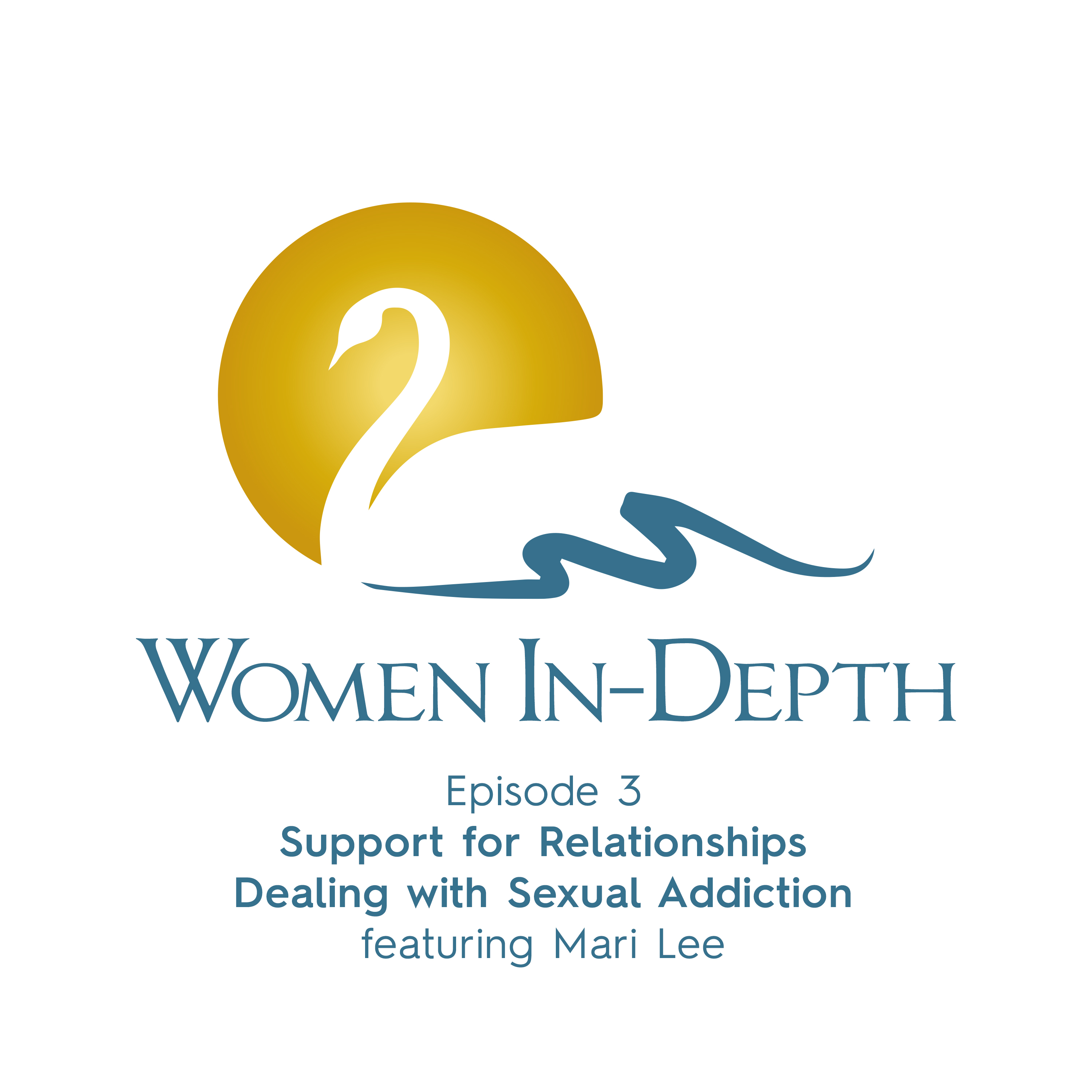 03: Support for Relationships Dealing with Sexual Addiction with Mari Lee, LMFT, CSAT-S