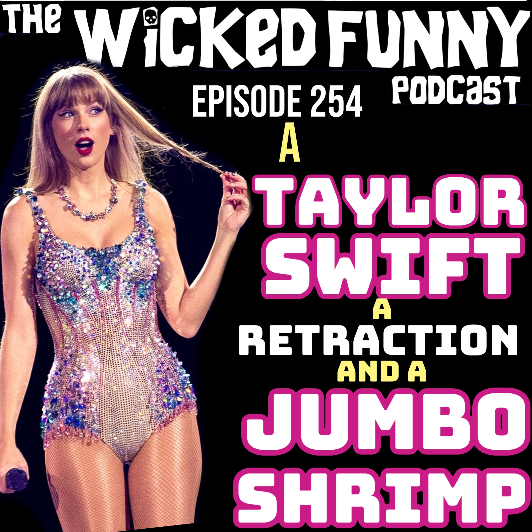 Episode 254 - A Retraction, a Taylor Swift & a Jumbo Shrimp
