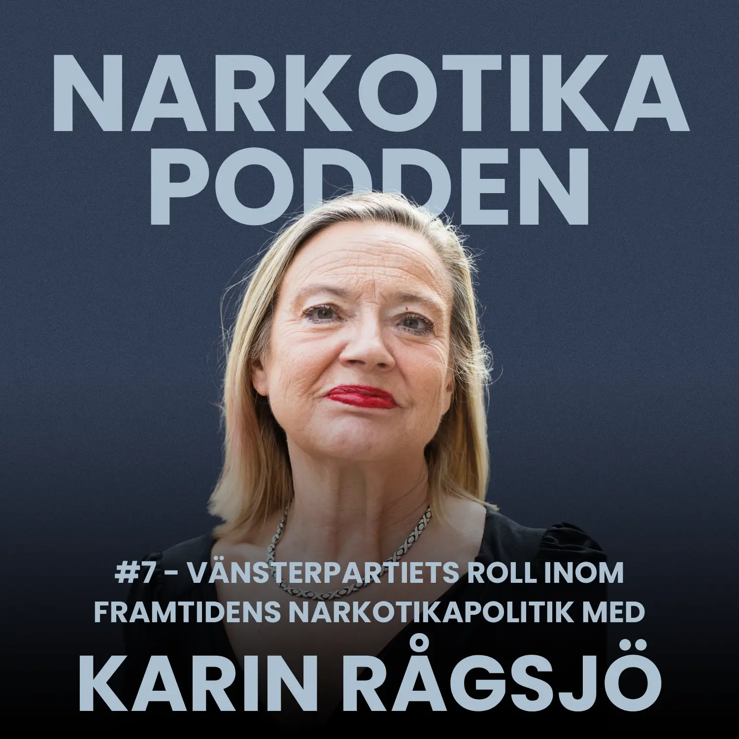 #7 - Vänsterpartiets roll inom framtidens narkotikapolitik med Karin Rågsjö (V)