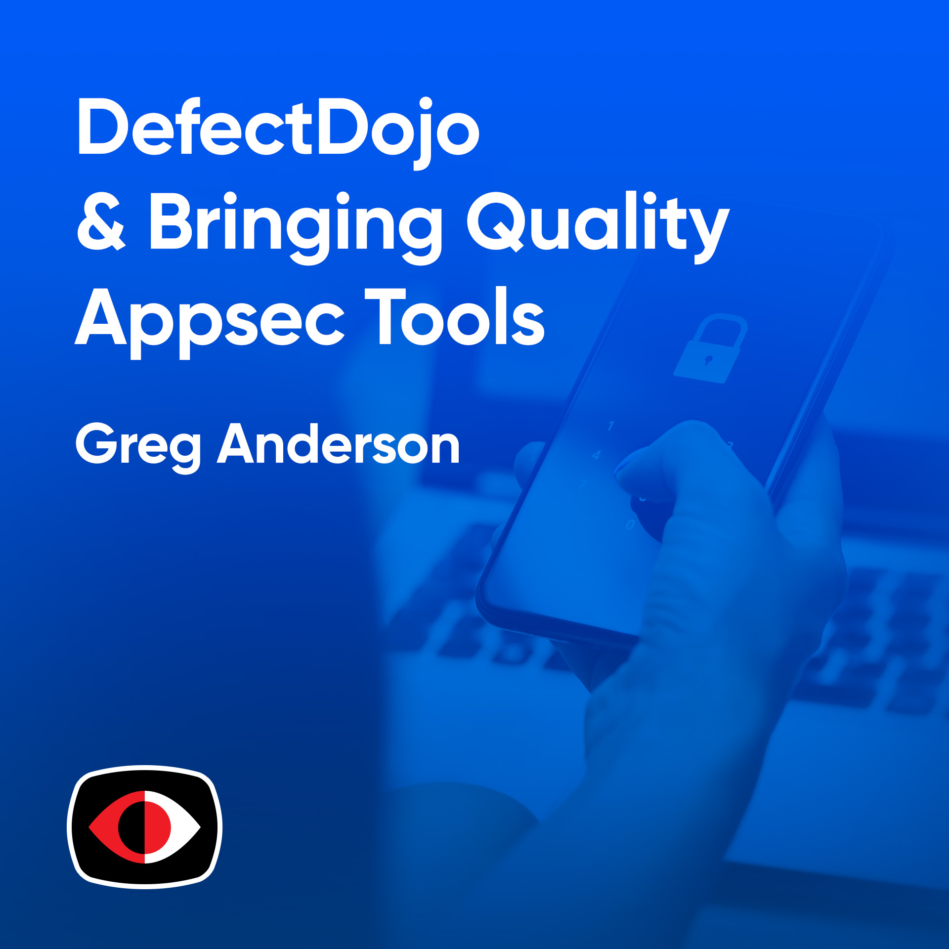 cover of episode DefectDojo and Bringing Quality Appsec Tools to Small Appsec Teams - Greg Anderson - ASW #312