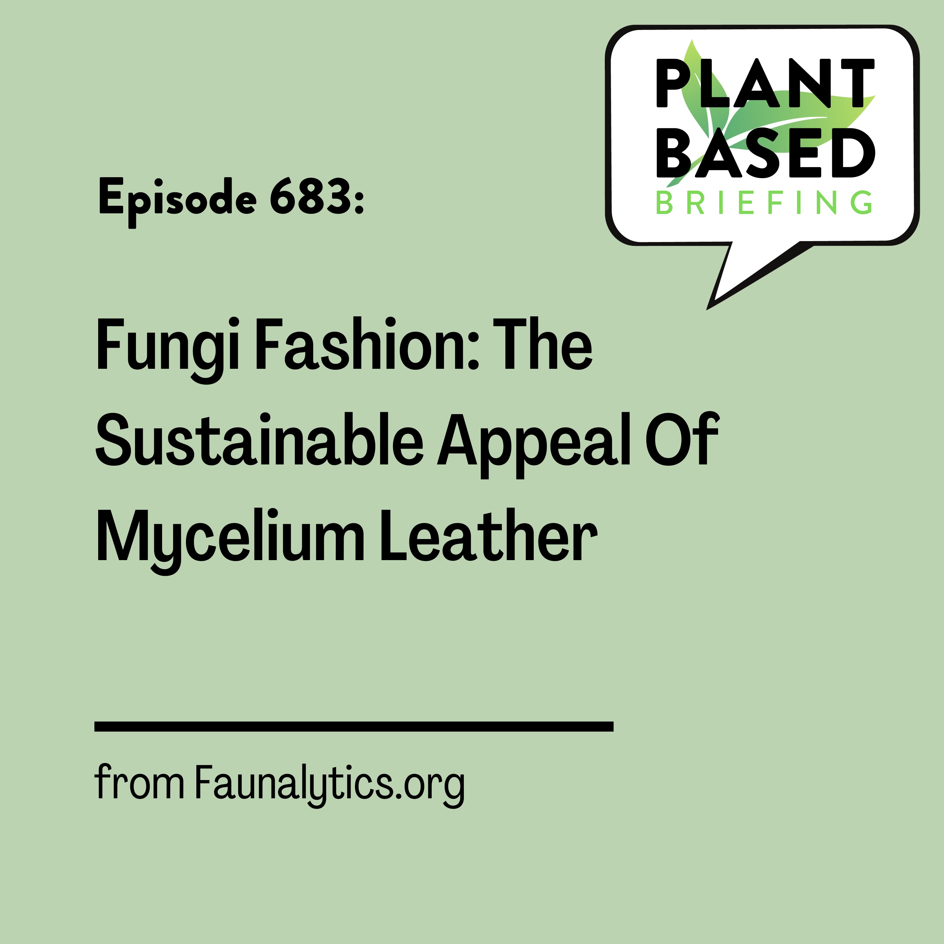 683: Fungi Fashion: The Sustainable Appeal Of Mycelium Leather from Faunalytics.org