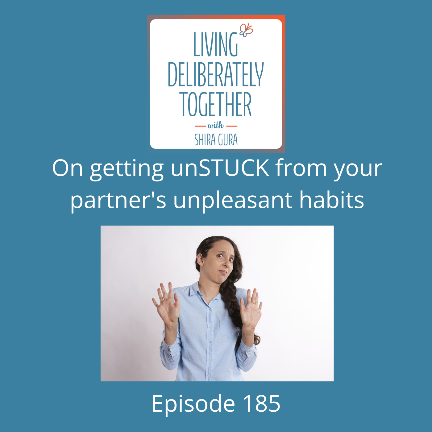 185: How to get unSTUCK from partner's unpleasant habits