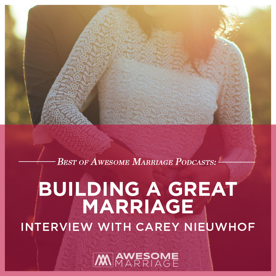 Best of Podcast: Building a Great Marriage: Interview with Carey Nieuwhof