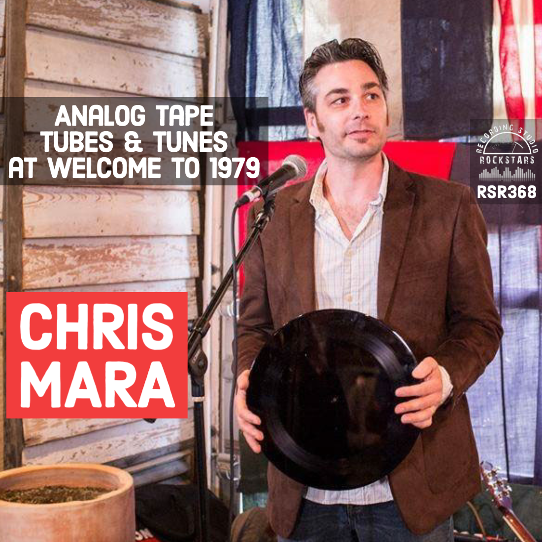 RSR368 - Chris Mara - Analog Tape, Tubes, and Tunes at Welcome To 1979