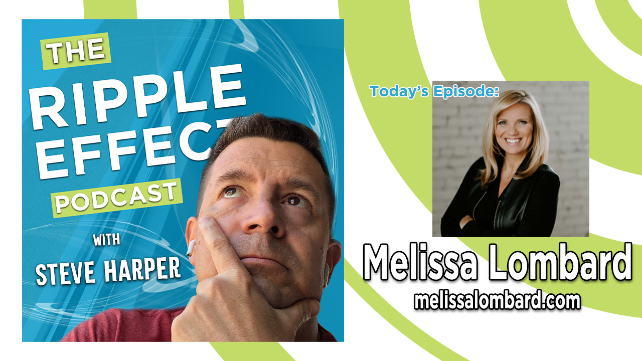The Ripple Effect Podcast with Steve Harper