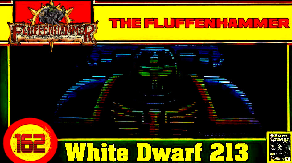 The Fluffenhammer Ep 163 - WHITE DWARF 213 The Fluffenhammer Ep 163 - WHITE DWARF 213