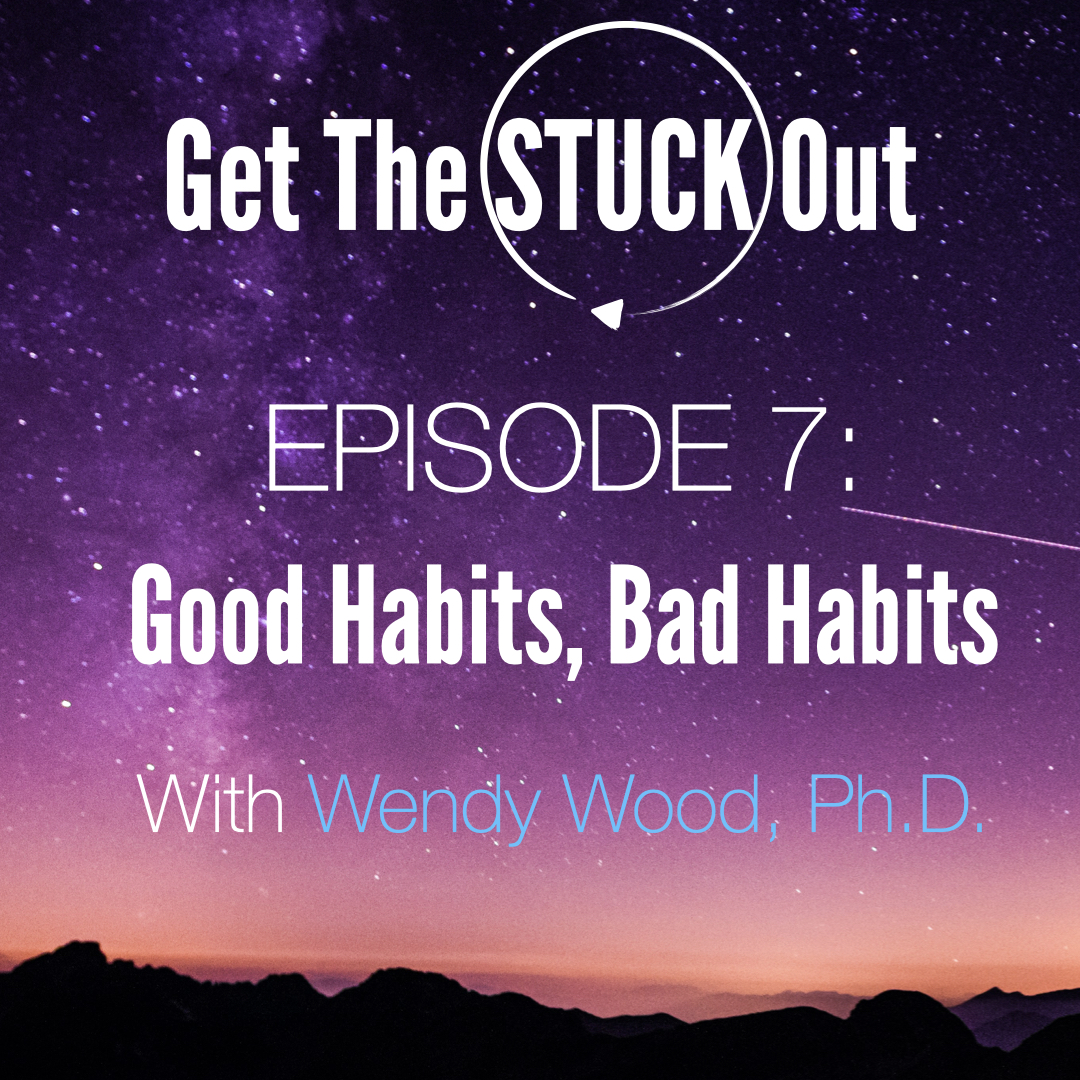 #7 - Dr. Wendy Wood: Habits, Social Media and Behavior Change