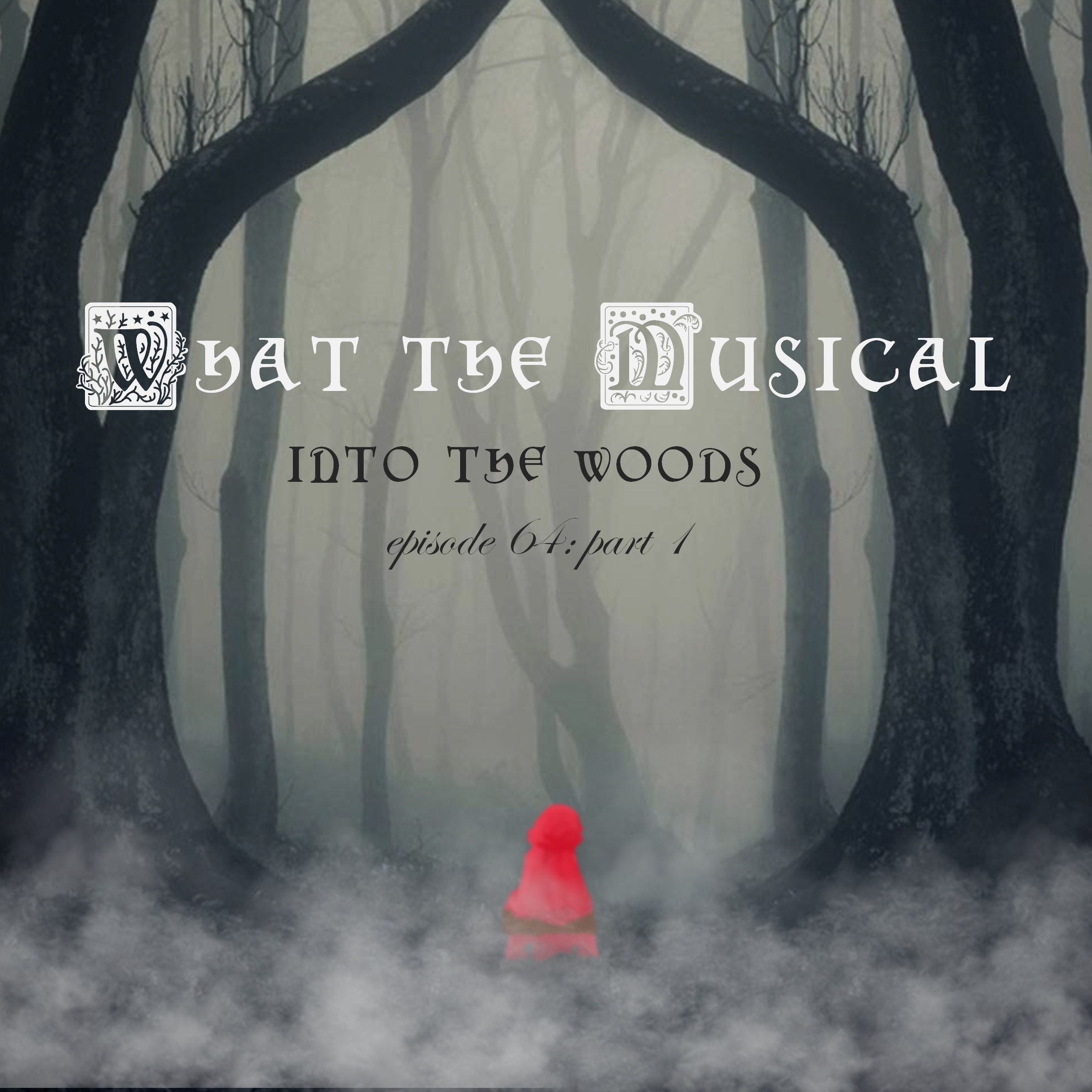 WTM Ep. 64: Into the Woods, Part I