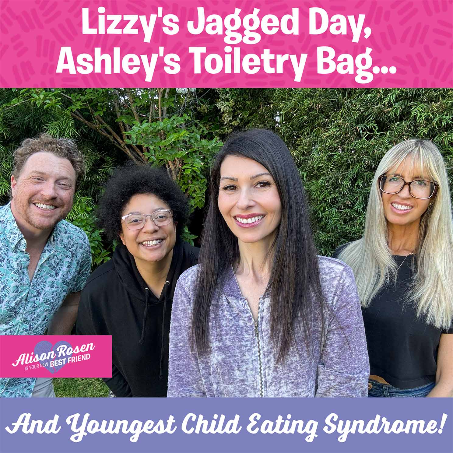 Lizzy's Jagged Day, Ashley's Toiletry Bag, Youngest Child Eating Syndrome