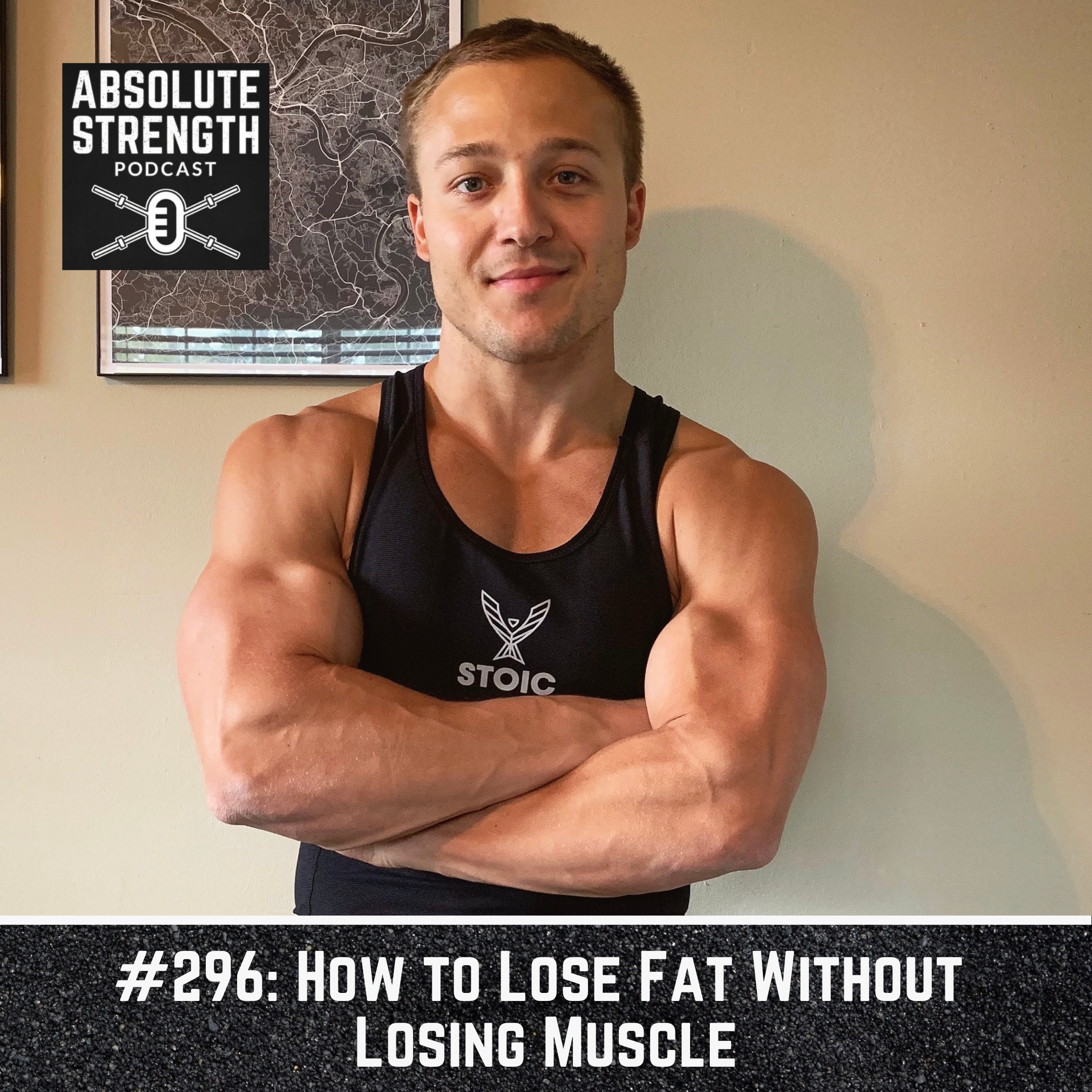 296: How to Lose Fat Without Losing Muscle