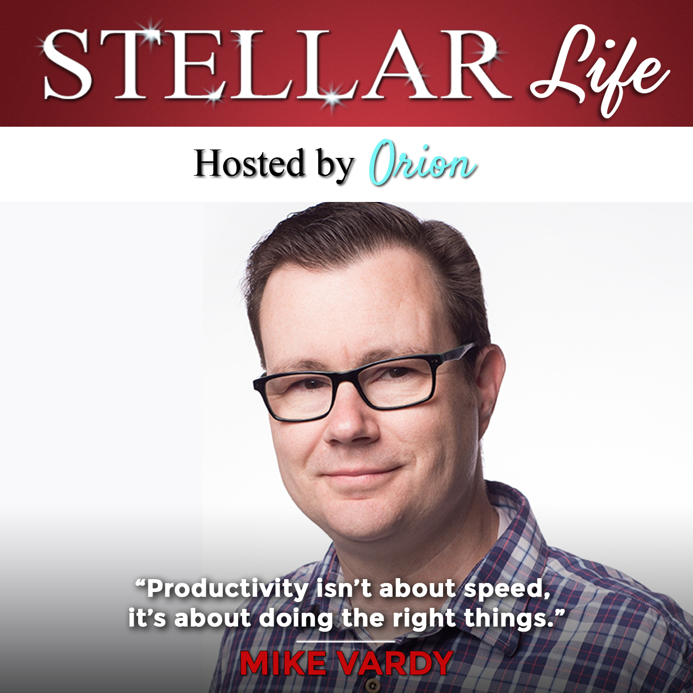 113. Productivity Beyond Trying - Get More Out of Your Day the Smart Way with Mike Vardy