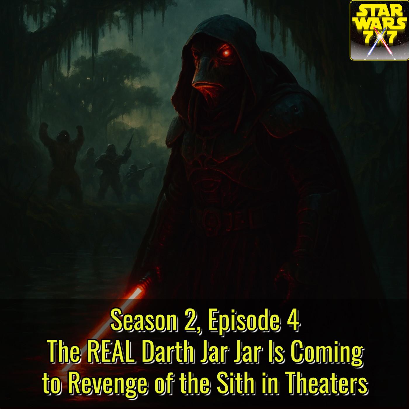 The *Real* Darth Jar Jar Is Coming to ROTS in Theaters | Star Wars 7×7 Season 2, Episode 4