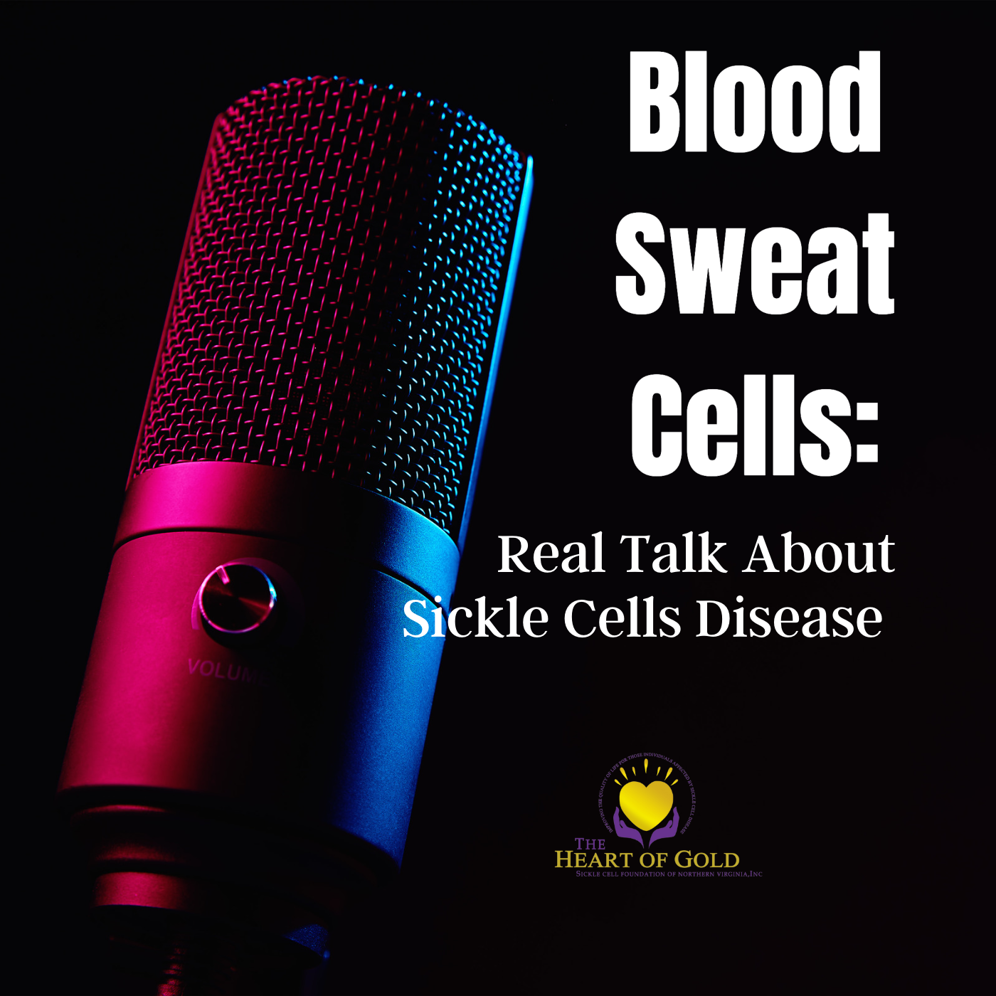 Blood, Sweat, Cells: Real Talk About Sickle Cell Disease