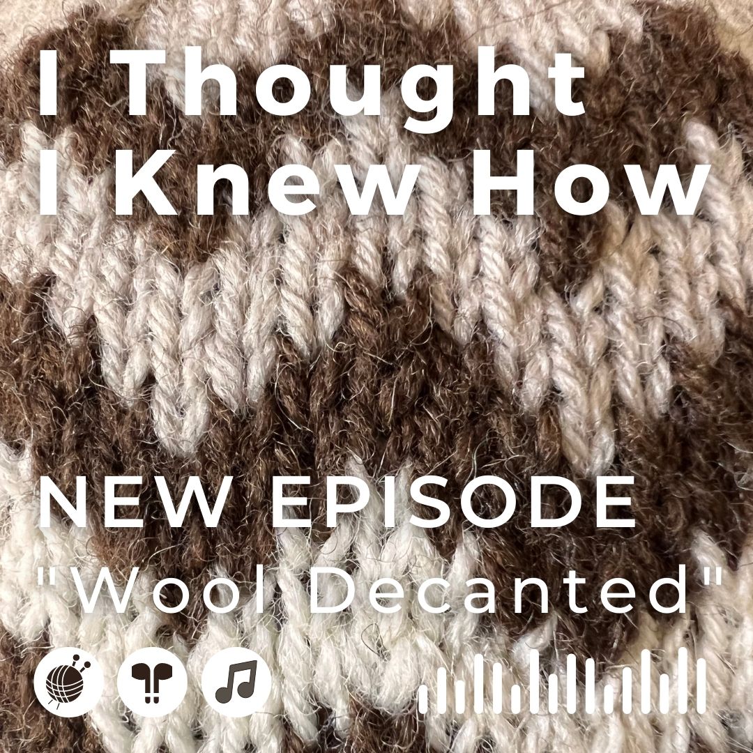 I Thought I Knew How: A Podcast about Knitting and Life