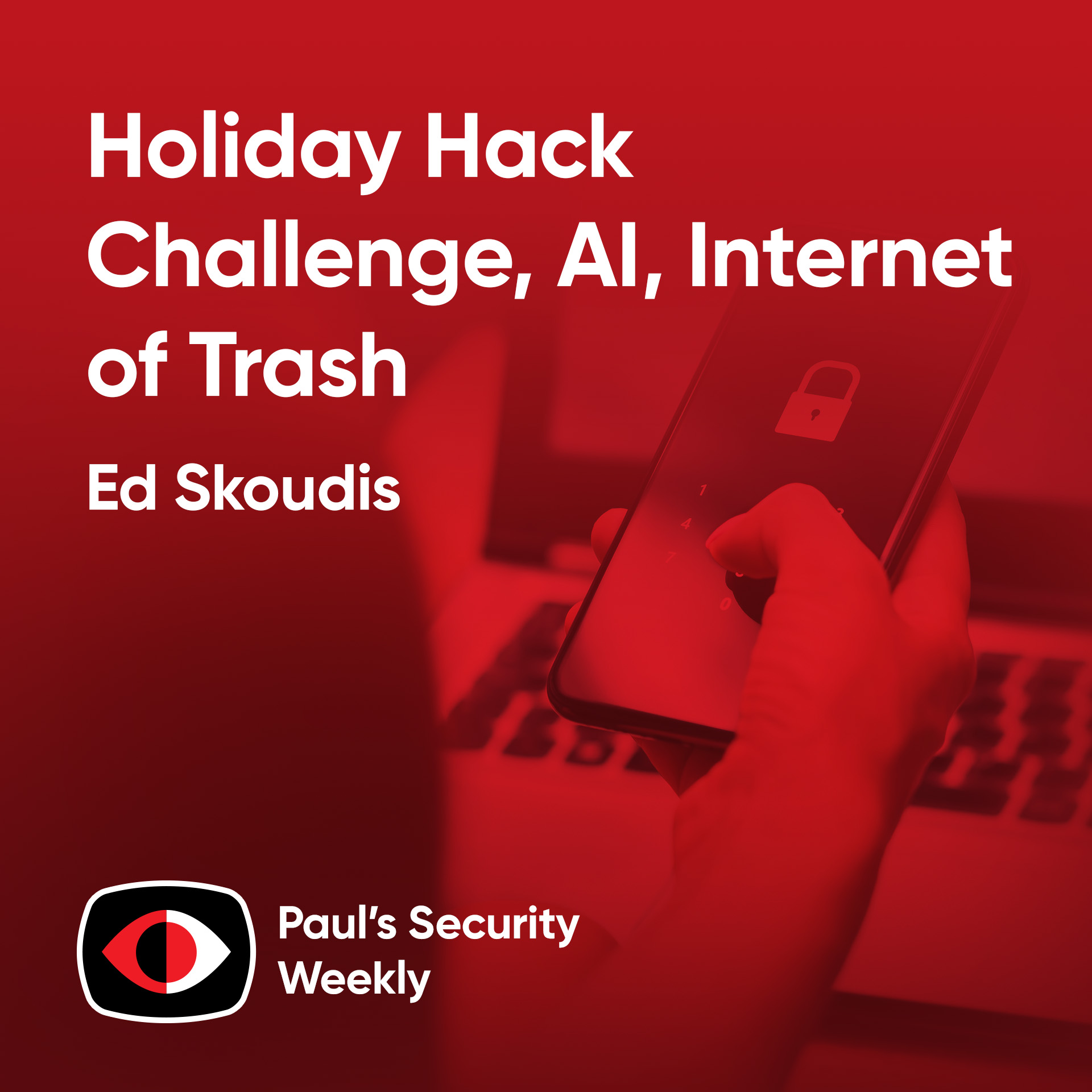 Holiday Hack Challenge, AI, Internet of Trash - Ed Skoudis - PSW #903