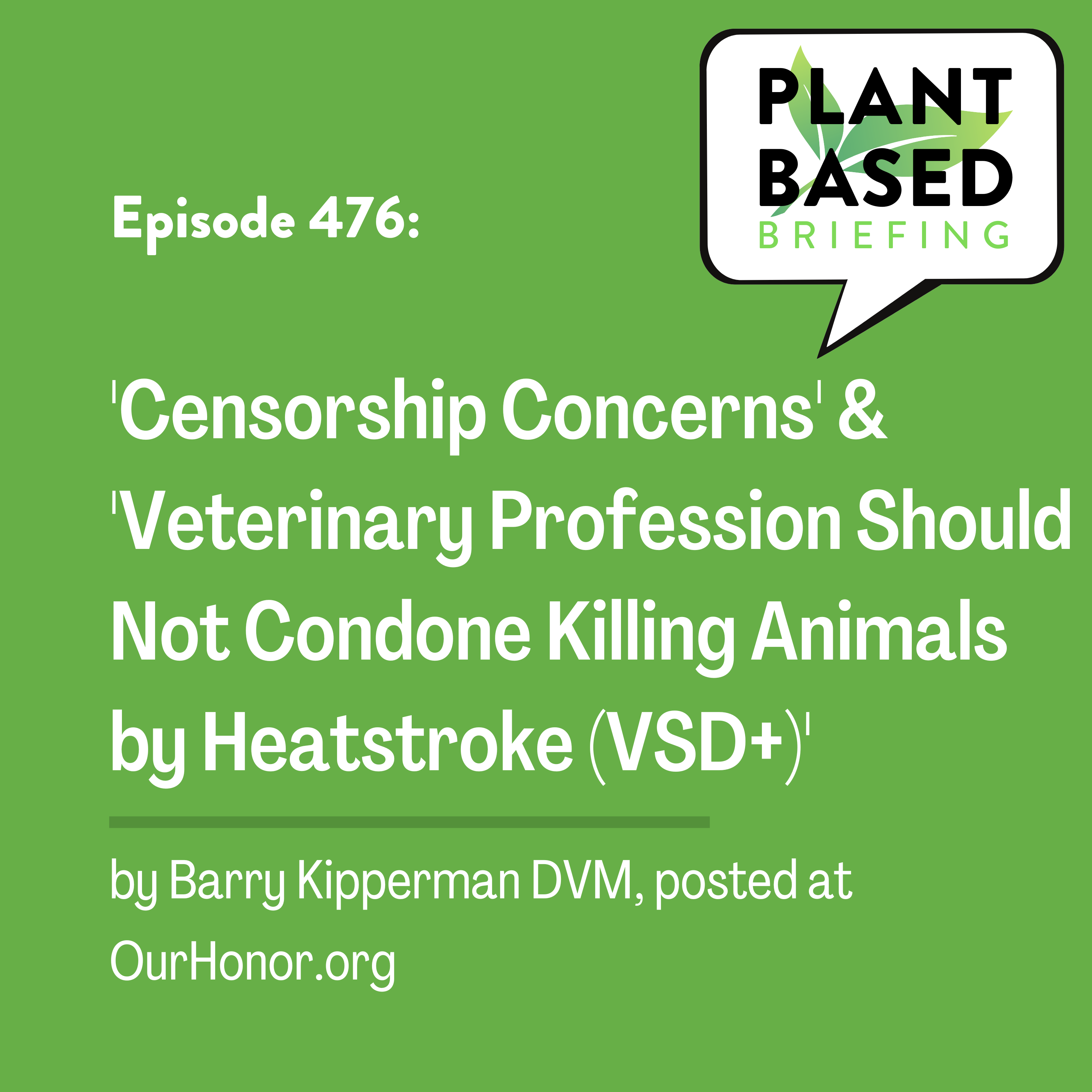 476: ‘Censorship Concerns’ & ‘Veterinary Profession Should Not Condone Killing Animals by Heatstroke(VSD+)’ by Barry Kipperman, DVM at OurHonor.org
