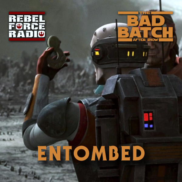 cover of episode THE BAD BATCH After Show: "Entombed"