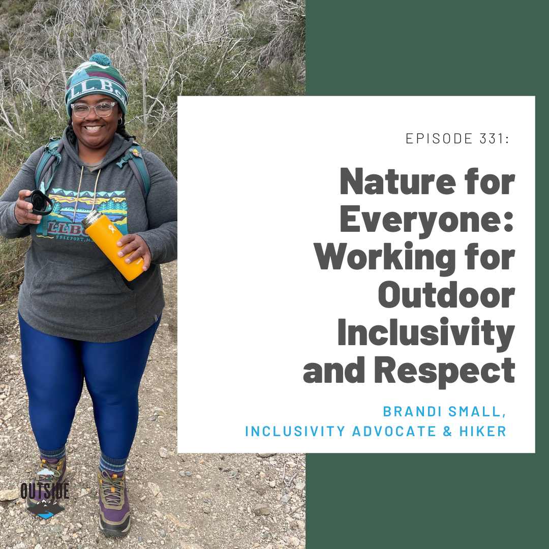 331 Nature for Everyone: Working for Outdoor Inclusivity and Respect (Brandi Small, inclusivity advocate and hiker)