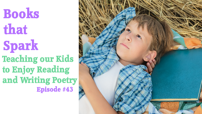 Episode 43-Teaching our Kids to Enjoy Reading and Writing Poetry