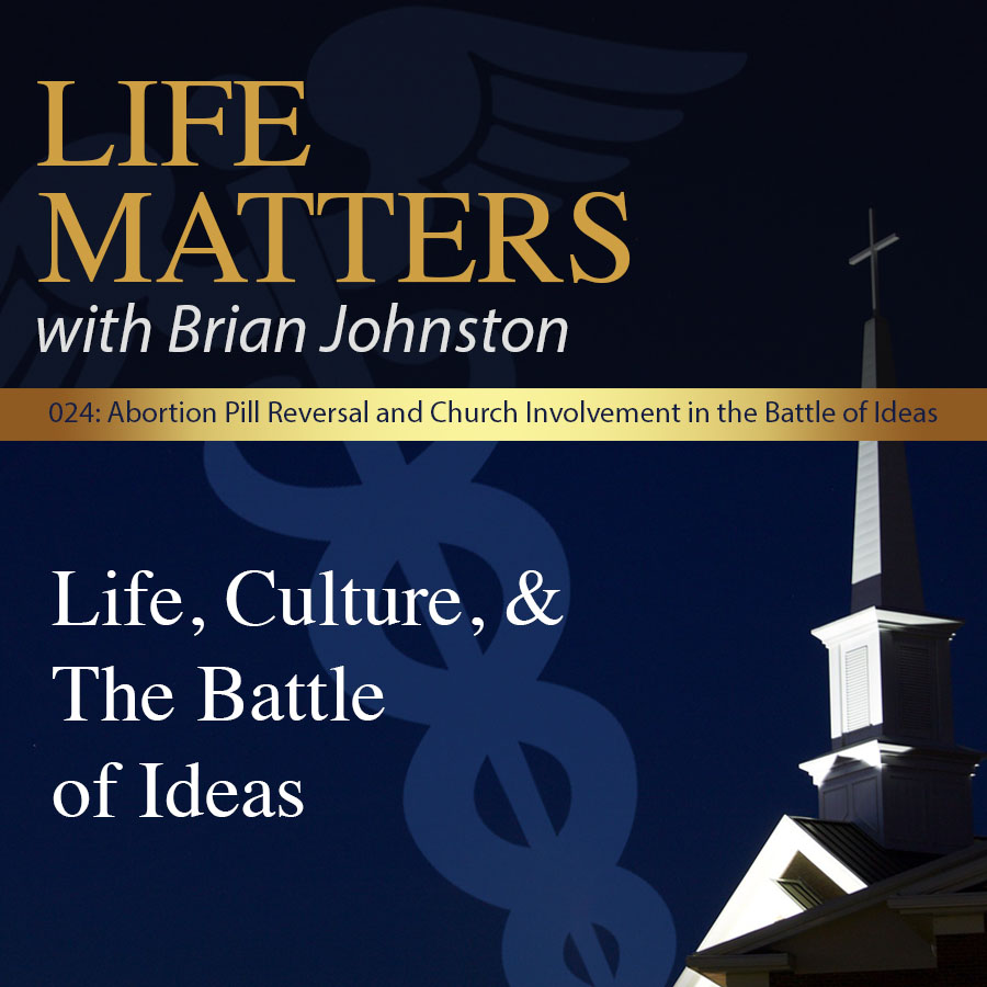 cover of episode 024: Abortion Pill Reversal and Church Involvement in the Battle of Ideas