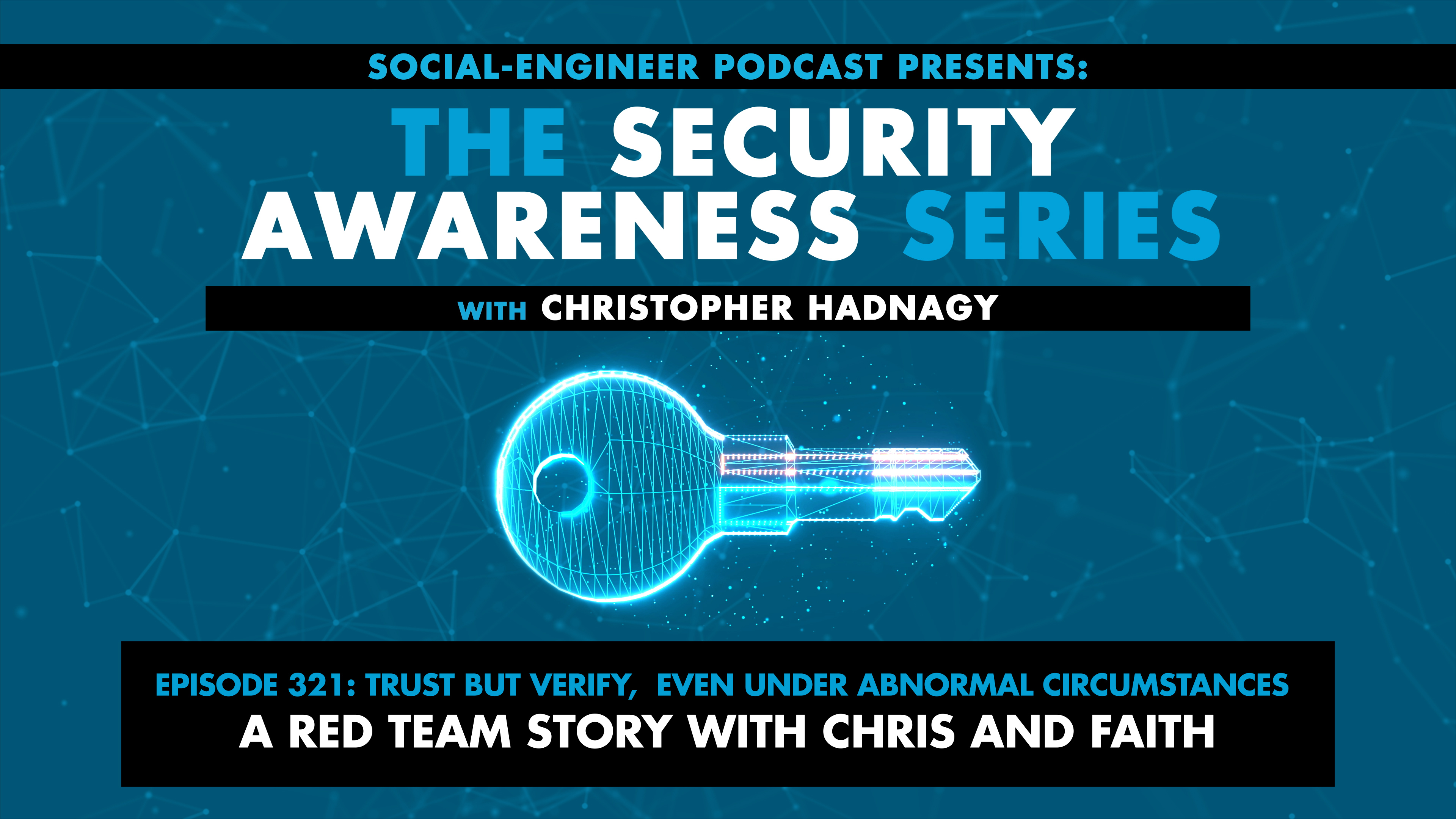Ep. 321 - Security Awareness Series - Trust But Verify Even Under Abnormal Circumstances: A Red Team Story with Chris and Faith