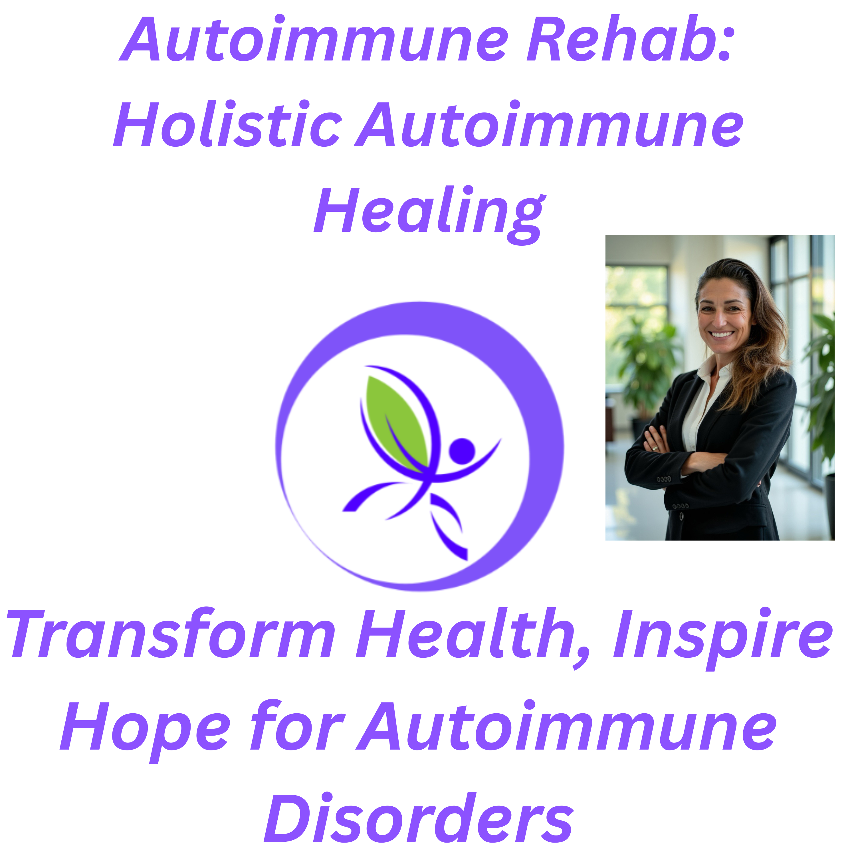 Autoimmune Rehab: Real Stories of Resilience and Healing: How I Healed My Autoimmune Disorder and You Can Too