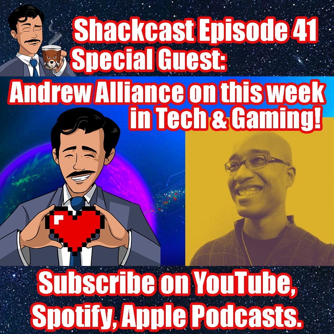 Andrew Alliance on this week in Tech & Gaming! | Shackcast Episode 41
