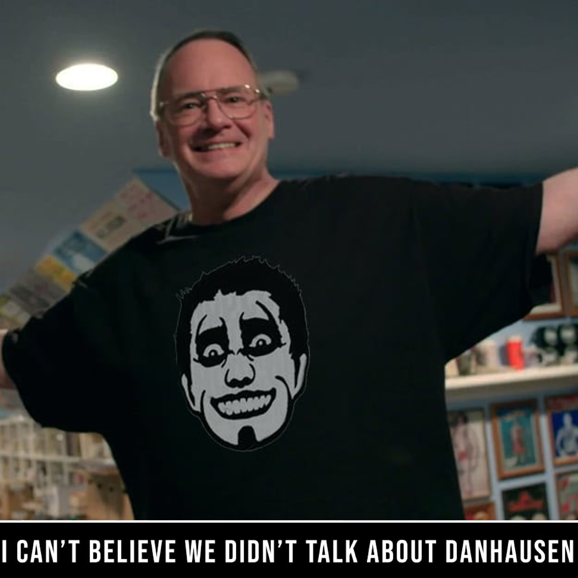 I Can't Believe we Didn't Talk about Danhausen