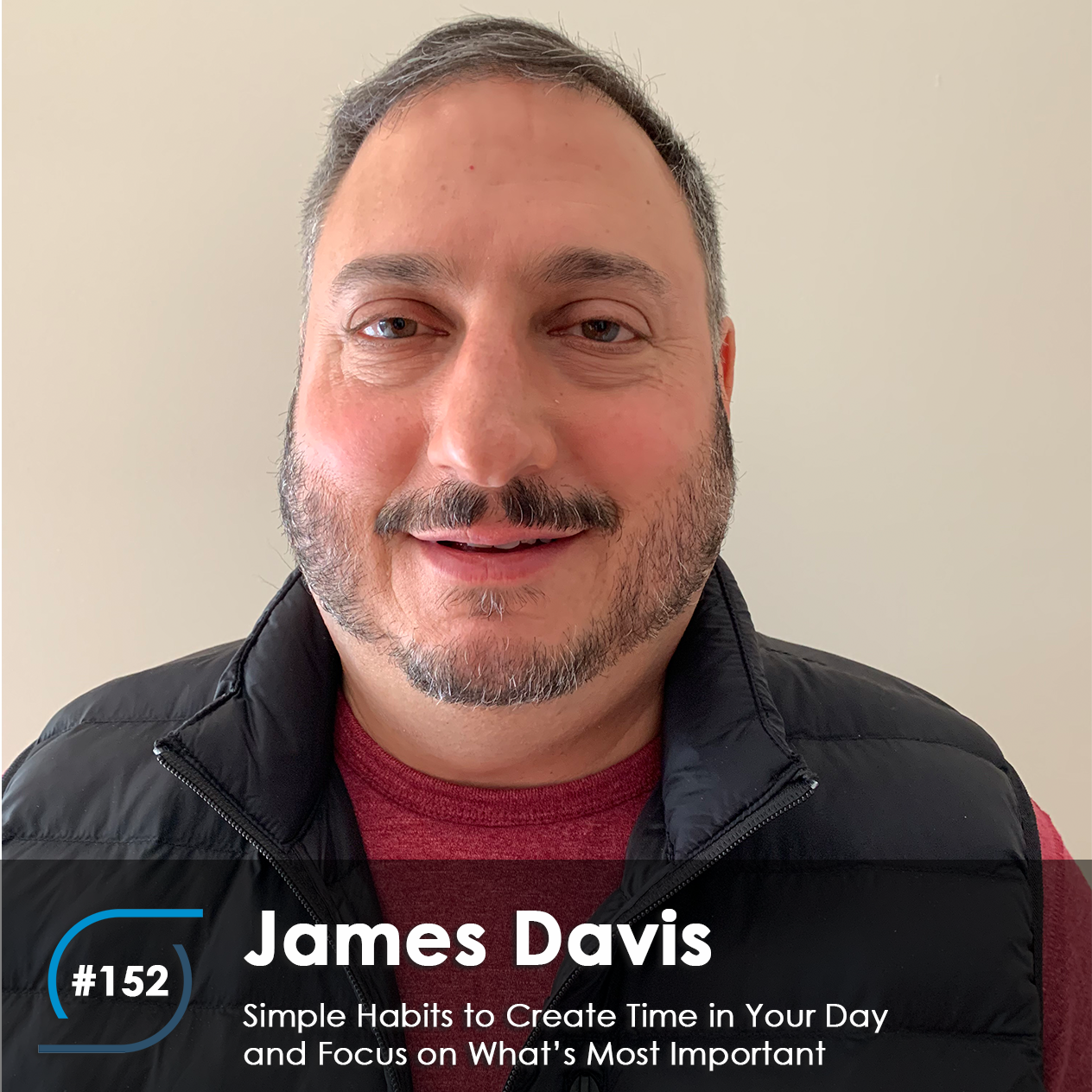 #152 – Simple Habits to Create Time in Your Day and Focus on What’s Most Important