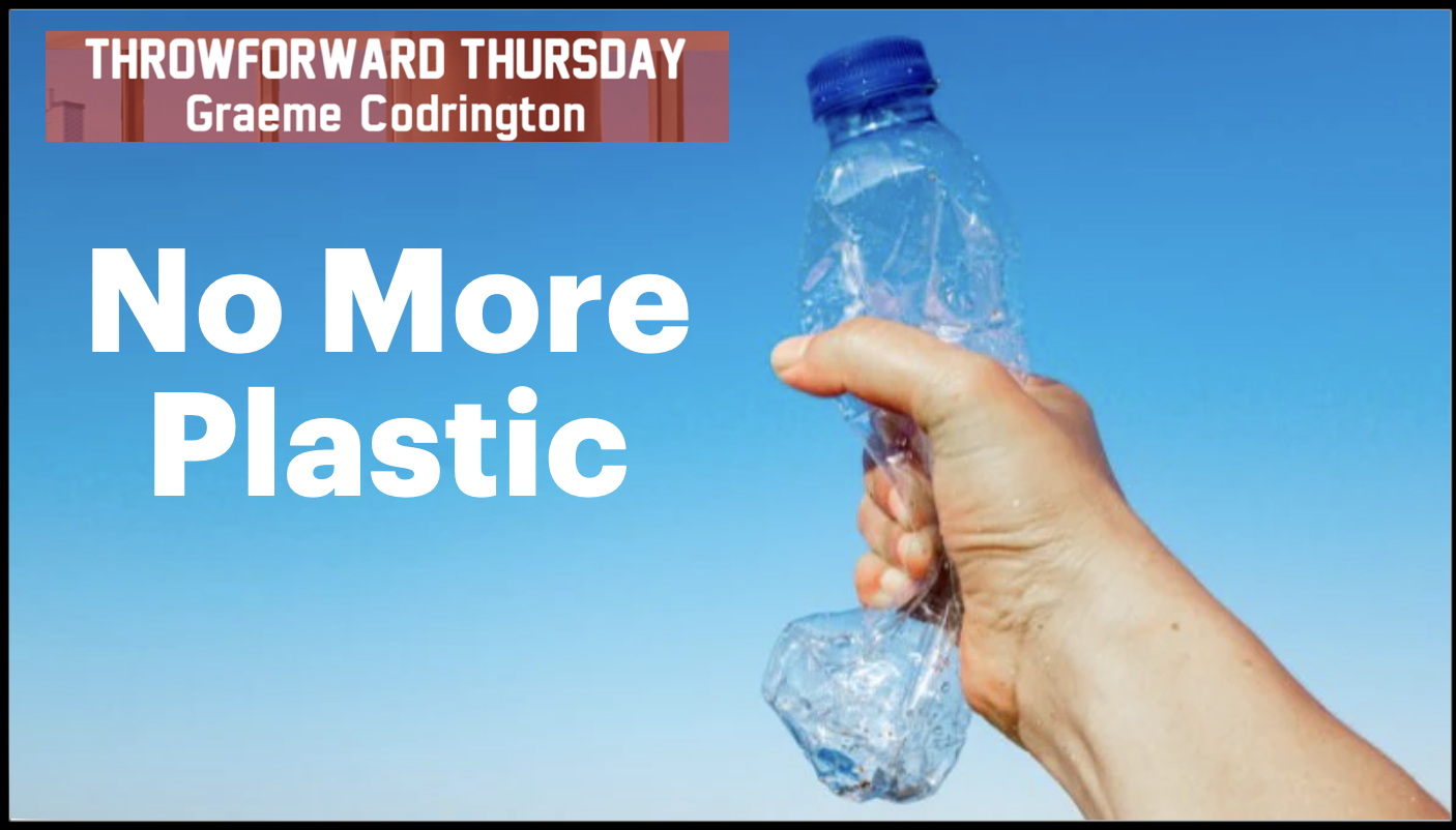 ThrowForward Thursday 141: No More Plastic