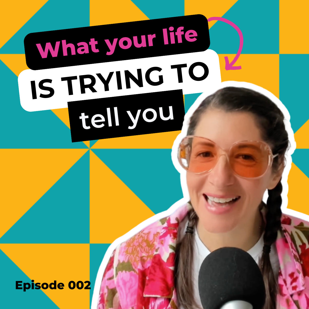EP 002: What Your Life is Trying to Tell You