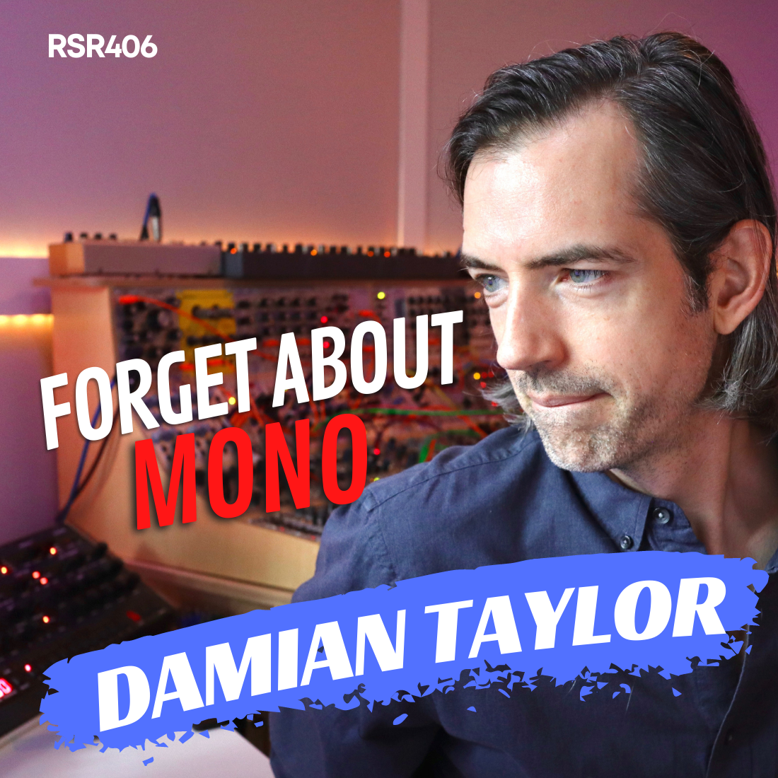 RSR406 - Damian Taylor - Mixing, Production, Synths, and Speakers
