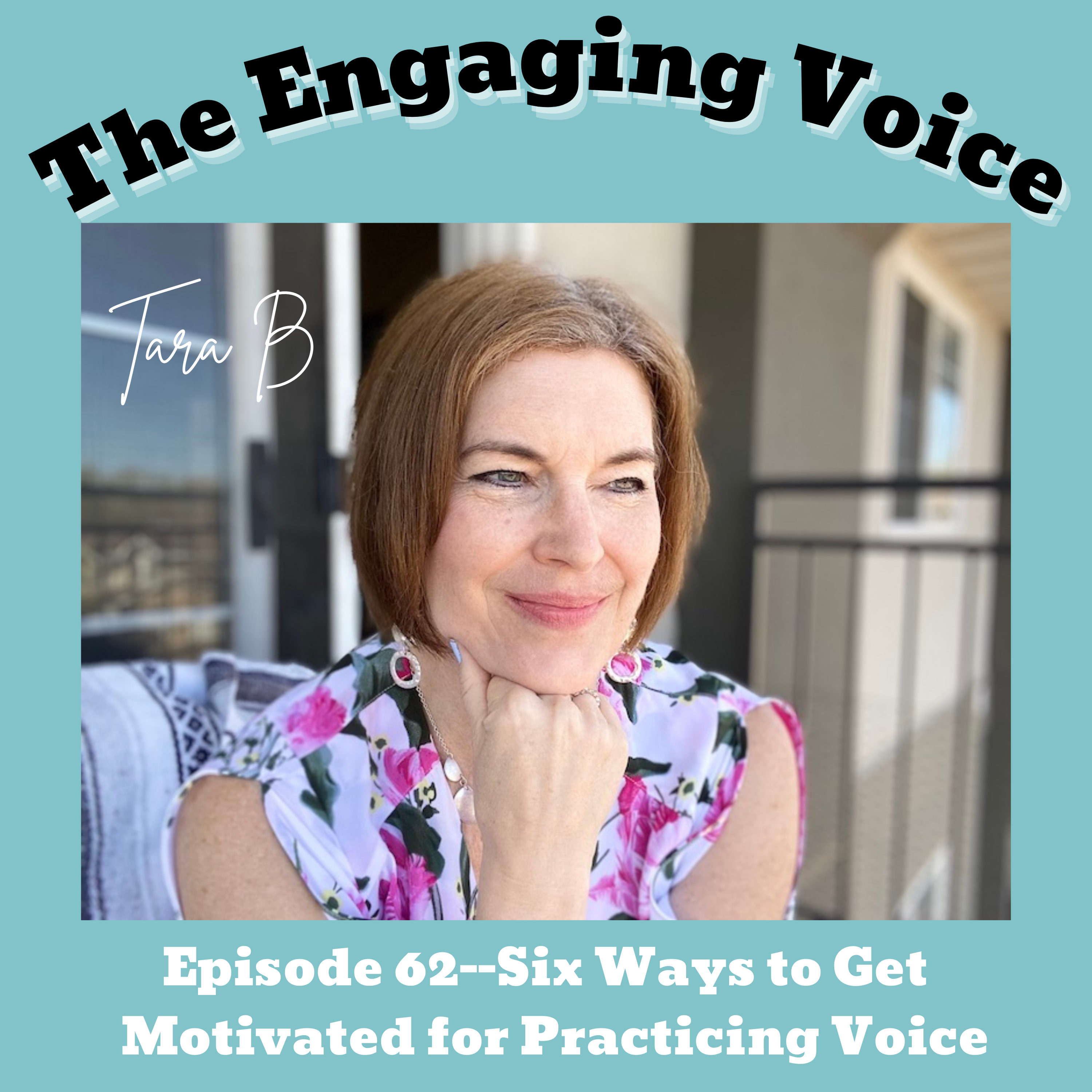 Episode 62 | Tara B | Six Ways to Get Motivated for Practicing Voice