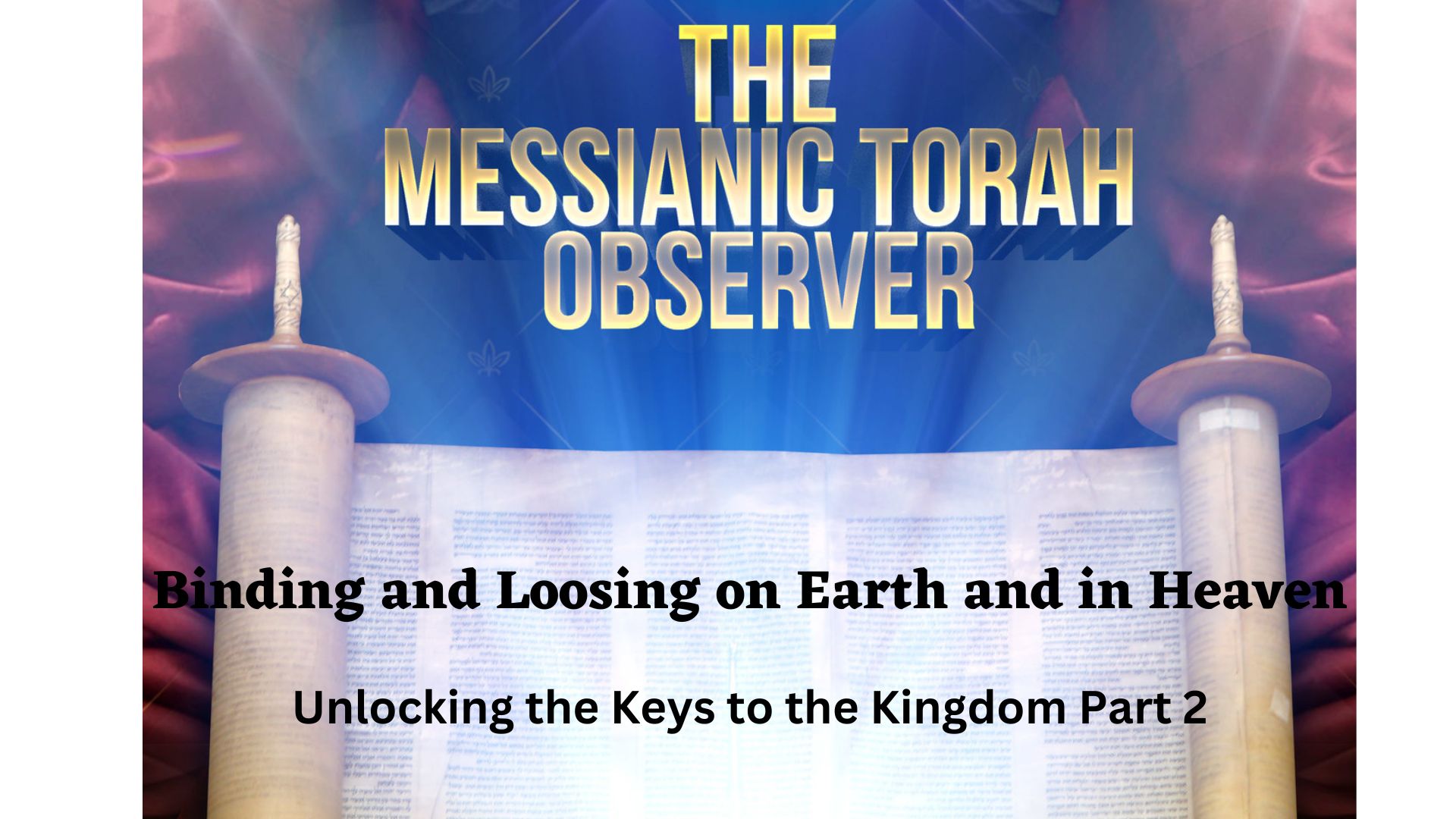 Unlocking the Keys to the Kingdom Part 2 Binding and Loosing on Earth and in Heaven